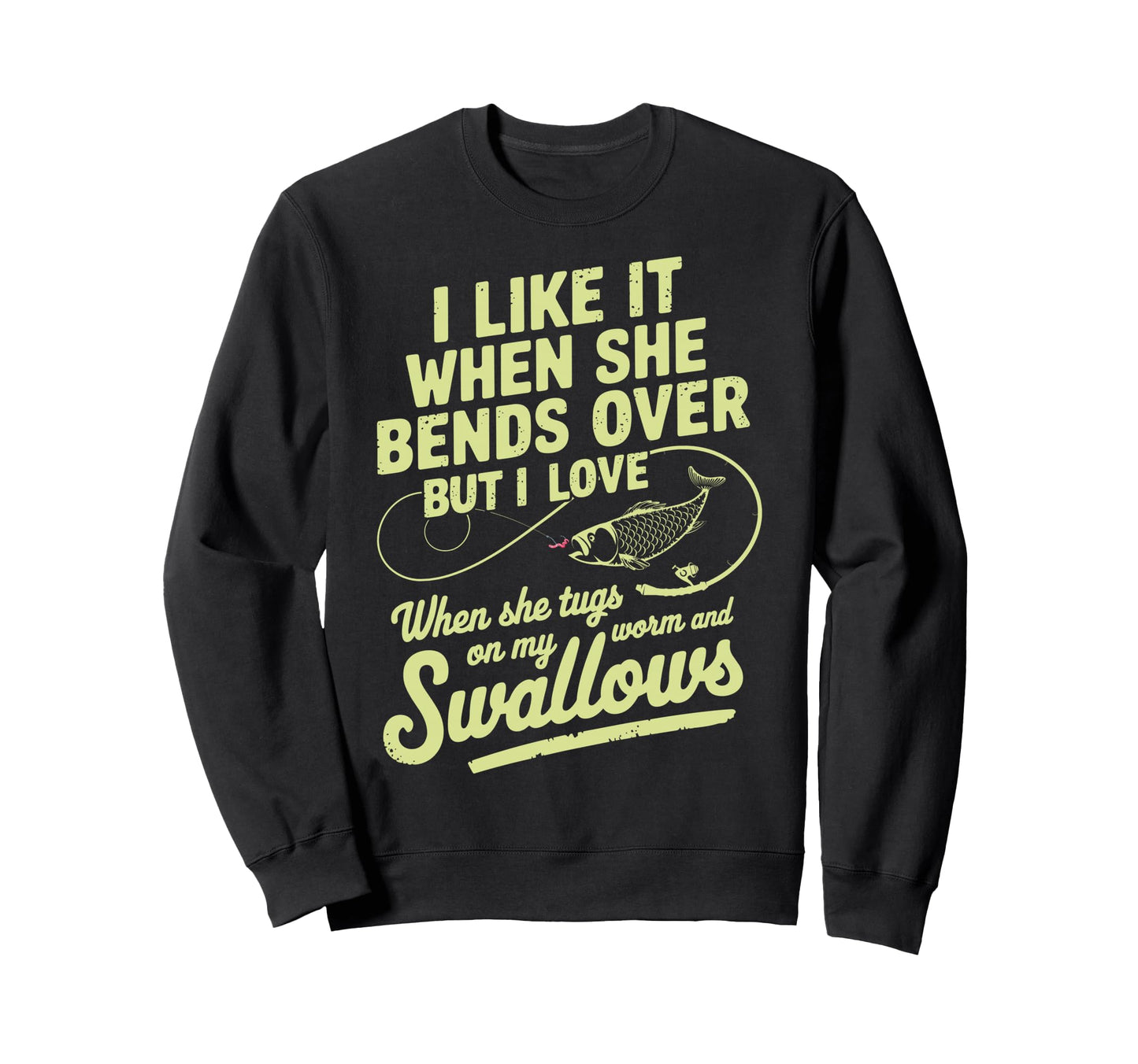 I Like It When She Bends Over Sweatshirt - Custom Art Print Men Women - T-Shirt, Sweatshirt, Hoodie