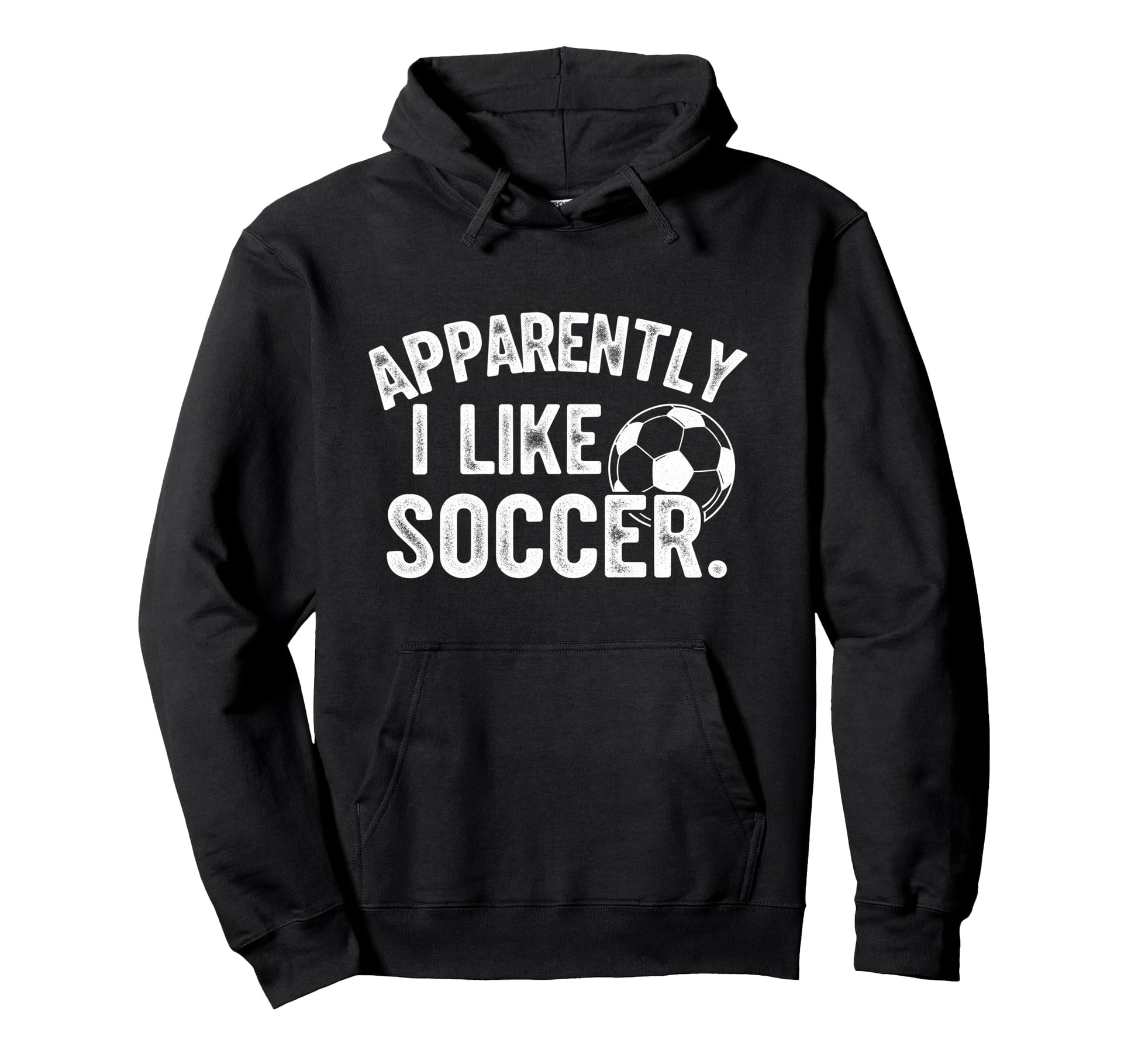 Apparently I Like Soccer Season Hoodie - Fun Novelty Design for Adults - T-Shirt, Sweatshirt, Hoodie