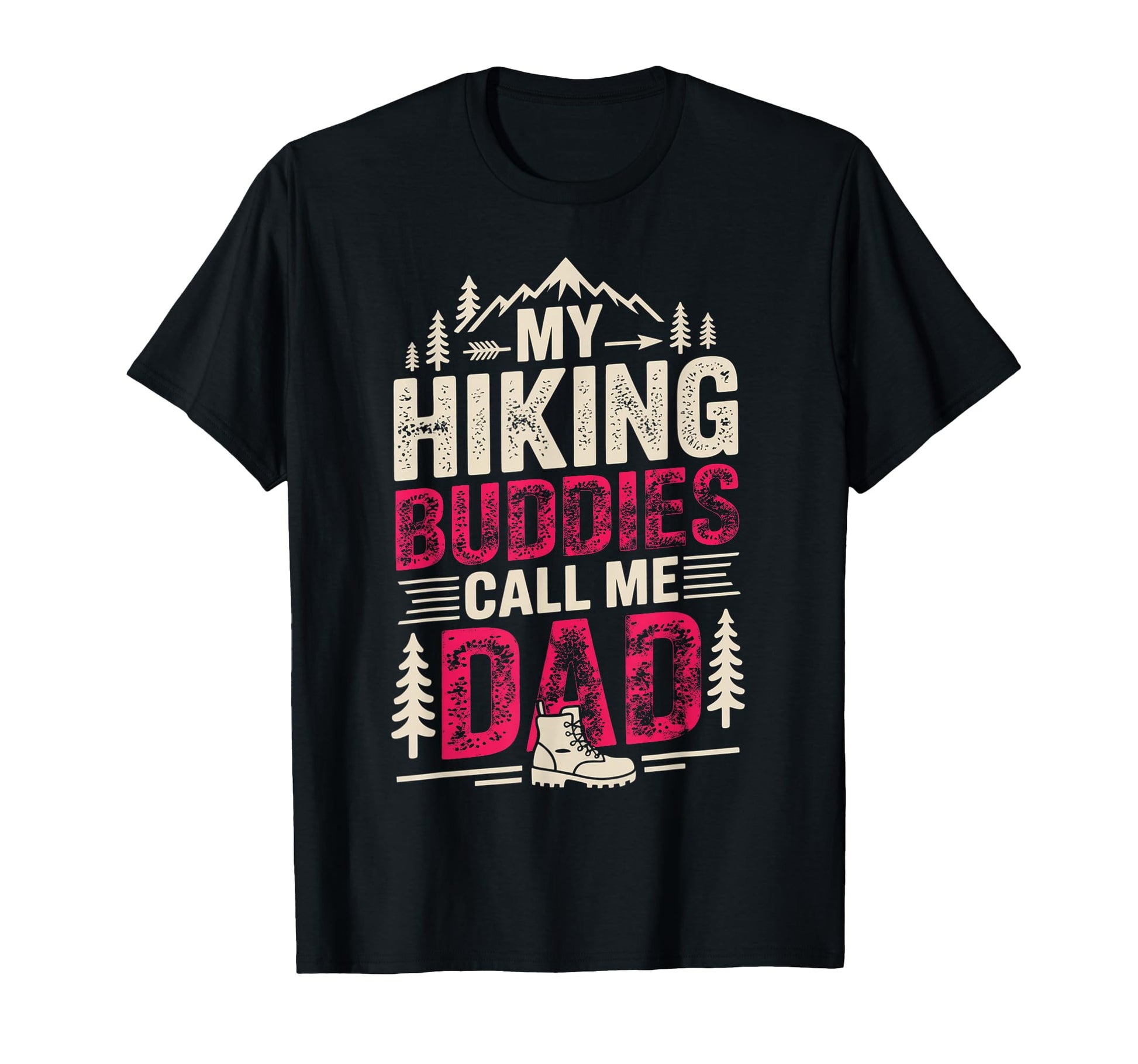 My Hiking Buddies Call Me Dad Funny T-Shirt - Fun Novelty Design Unisex - T-Shirt, Sweatshirt, Hoodie