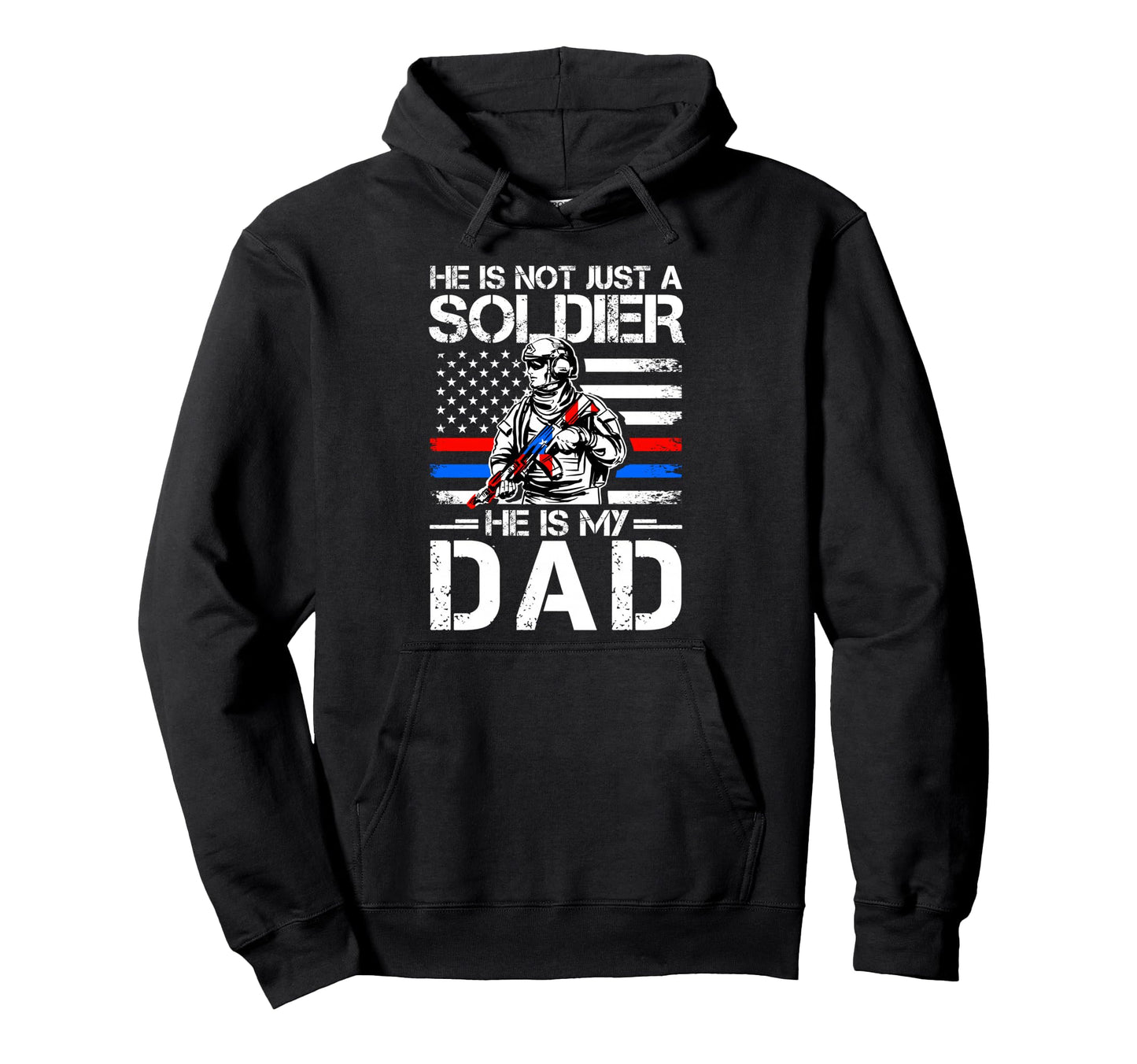 He Is Not Just Soldier He Is My Hoodie - Casual Everyday Wear for Adults - T-Shirt, Sweatshirt, Hoodie