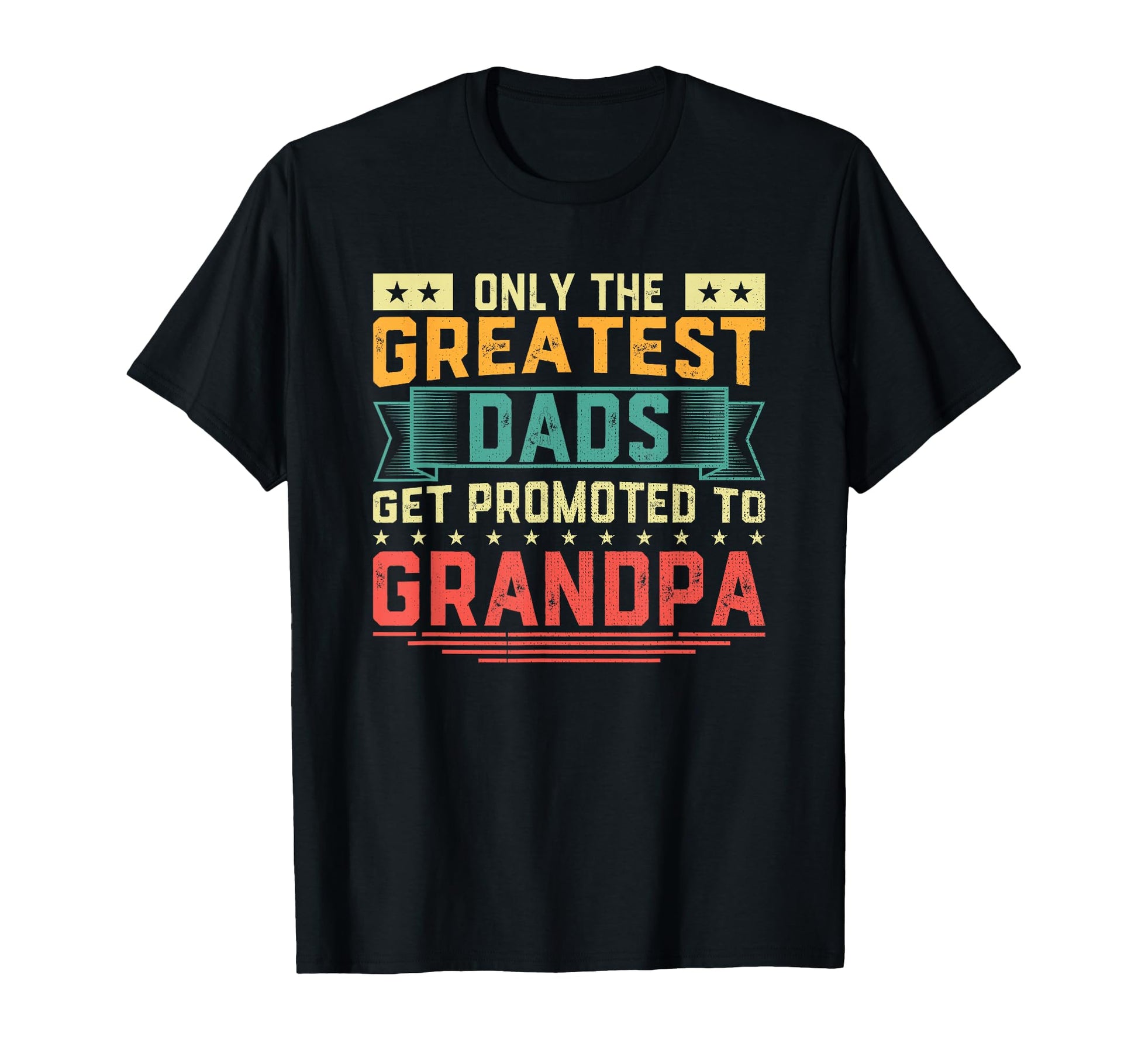 Only Greatest Dads Get Promoted To T-Shirt - Custom Art Print Unisex - T-Shirt, Sweatshirt, Hoodie