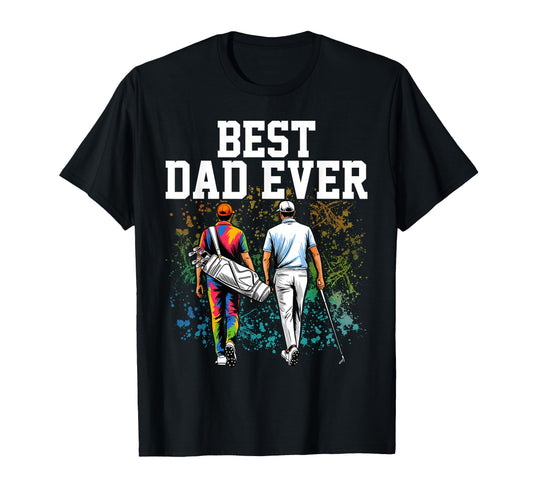 Best Golf Dad Ever T-Shirt - Unique Graphic Unisex - T-Shirt, Sweatshirt, Hoodie