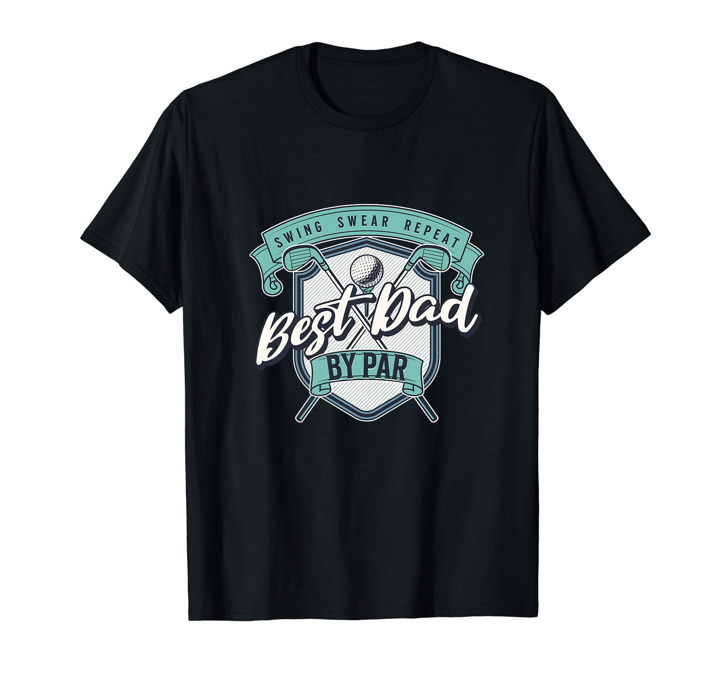 Funny Best Dad Par Golf Fathers Day T-Shirt - Novelty Apparel Men Women - T-Shirt, Sweatshirt, Hoodie