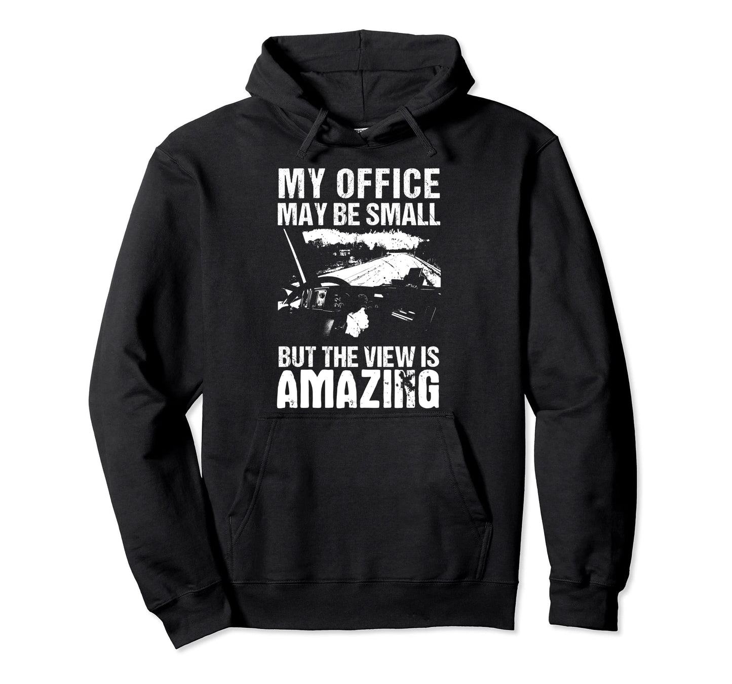 My Office May Be Small Flatbed Semi Hoodie - Graphic Print Men Women - T-Shirt, Sweatshirt, Hoodie