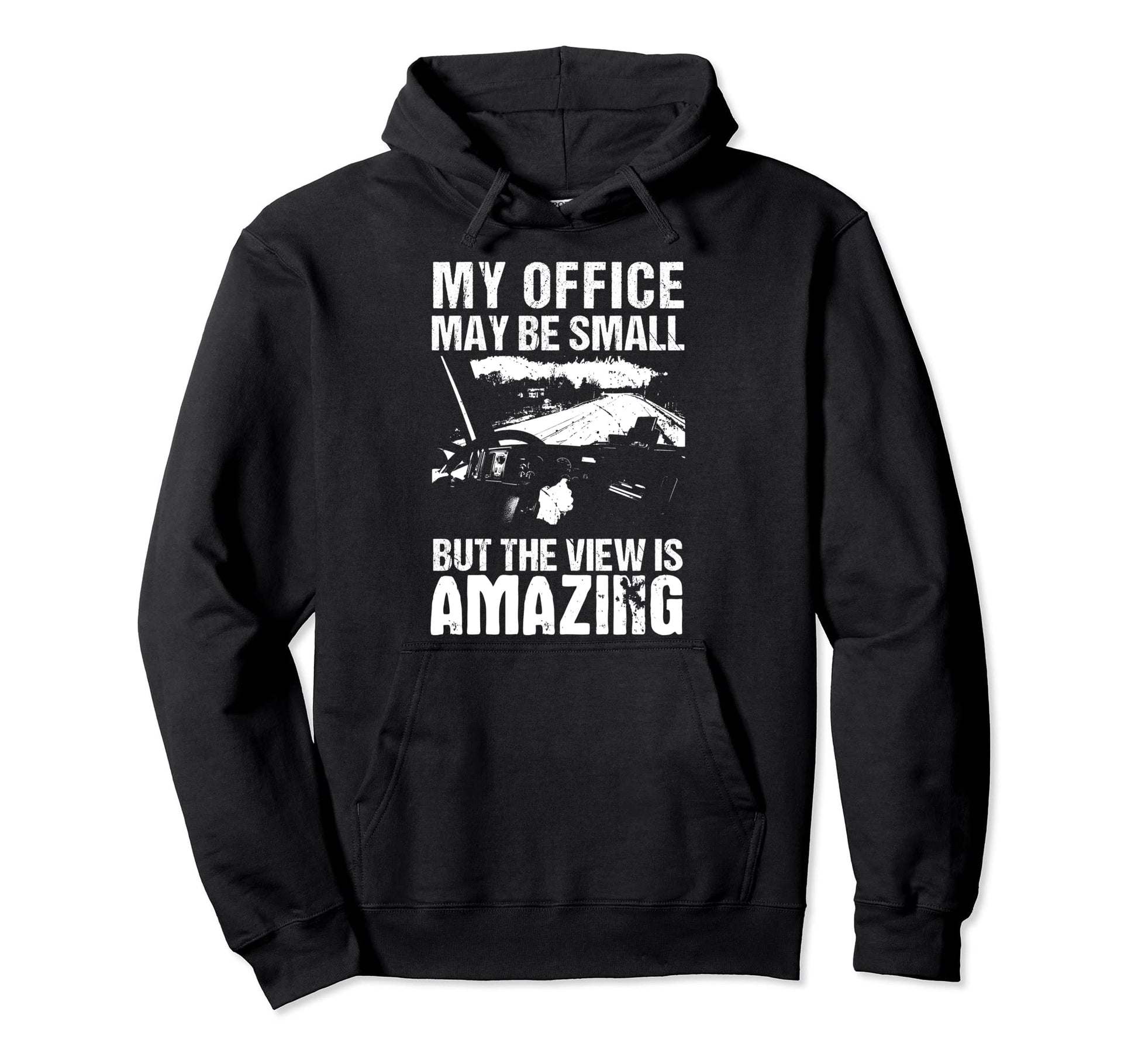 My Office May Be Small Flatbed Semi Hoodie - Graphic Print Men Women - T-Shirt, Sweatshirt, Hoodie
