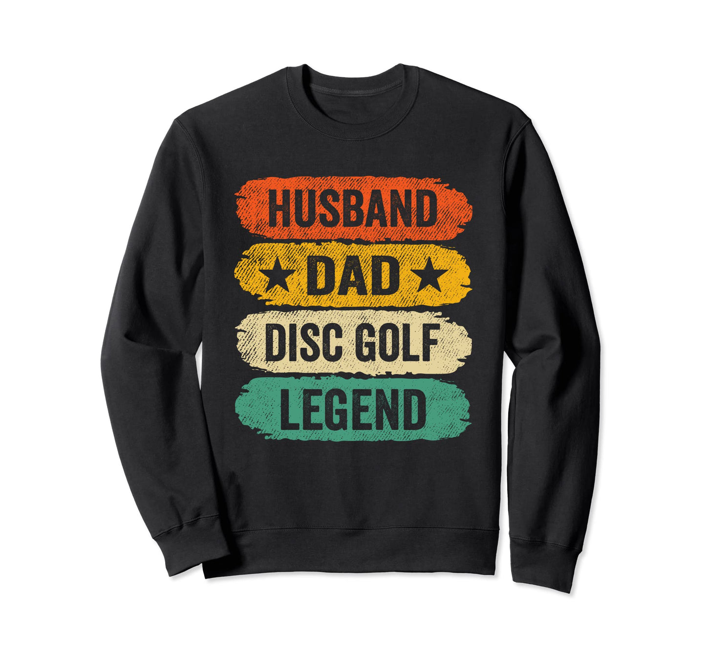 Funny Frisbee Golf Husband Dad Sweatshirt - Streetwear Style Men Women - T-Shirt, Sweatshirt, Hoodie