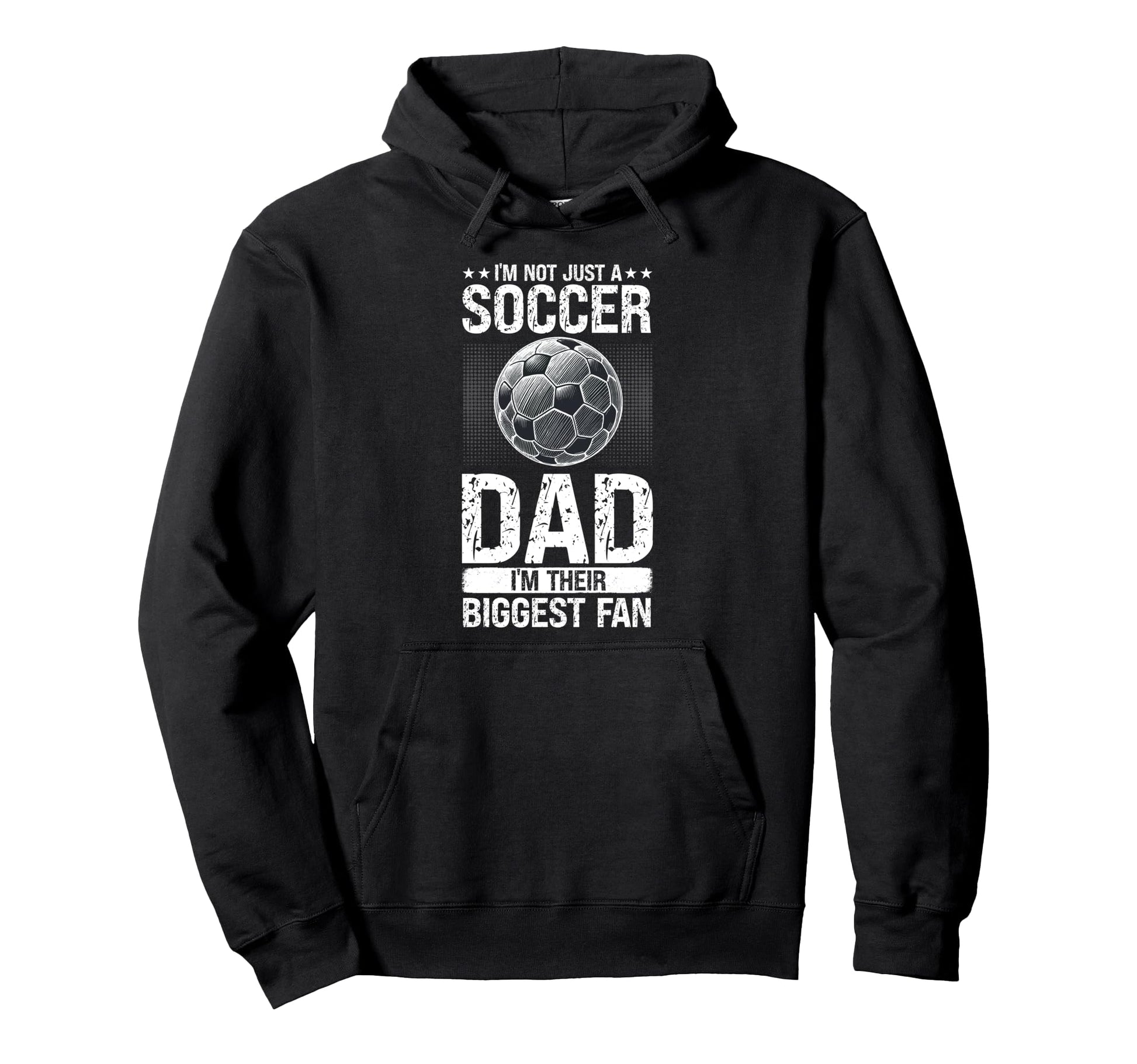 Im Not Just Soccer Dad Im Their Biggest Hoodie - Graphic Print for Adults - T-Shirt, Sweatshirt, Hoodie