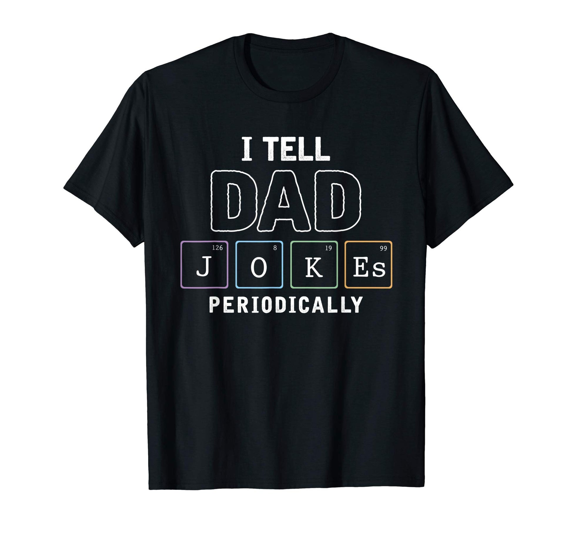 I Tell Dad Jokes Periodically Funny Dad T-Shirt - Minimalist Print Unisex - T-Shirt, Sweatshirt, Hoodie