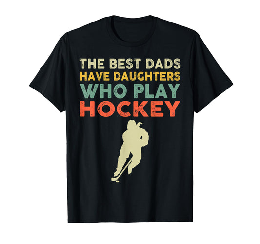 Best Dads Have Daughters Who Play T-Shirt - Fun Novelty Design for Adults - T-Shirt, Sweatshirt, Hoodie
