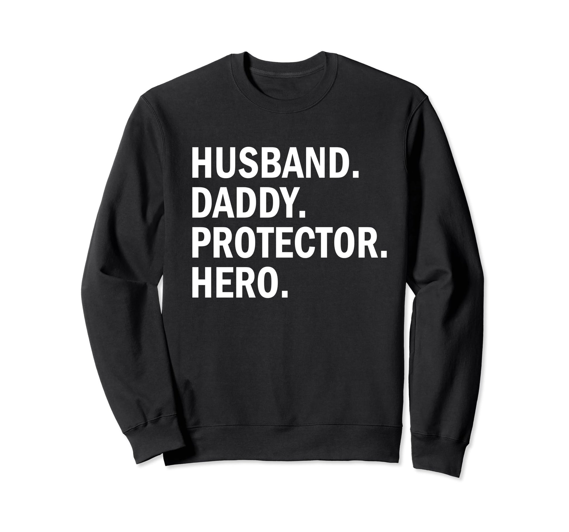 Husband Daddy Protector Hero Dad Sweatshirt - Fun Novelty Design Men Women - T-Shirt, Sweatshirt, Hoodie