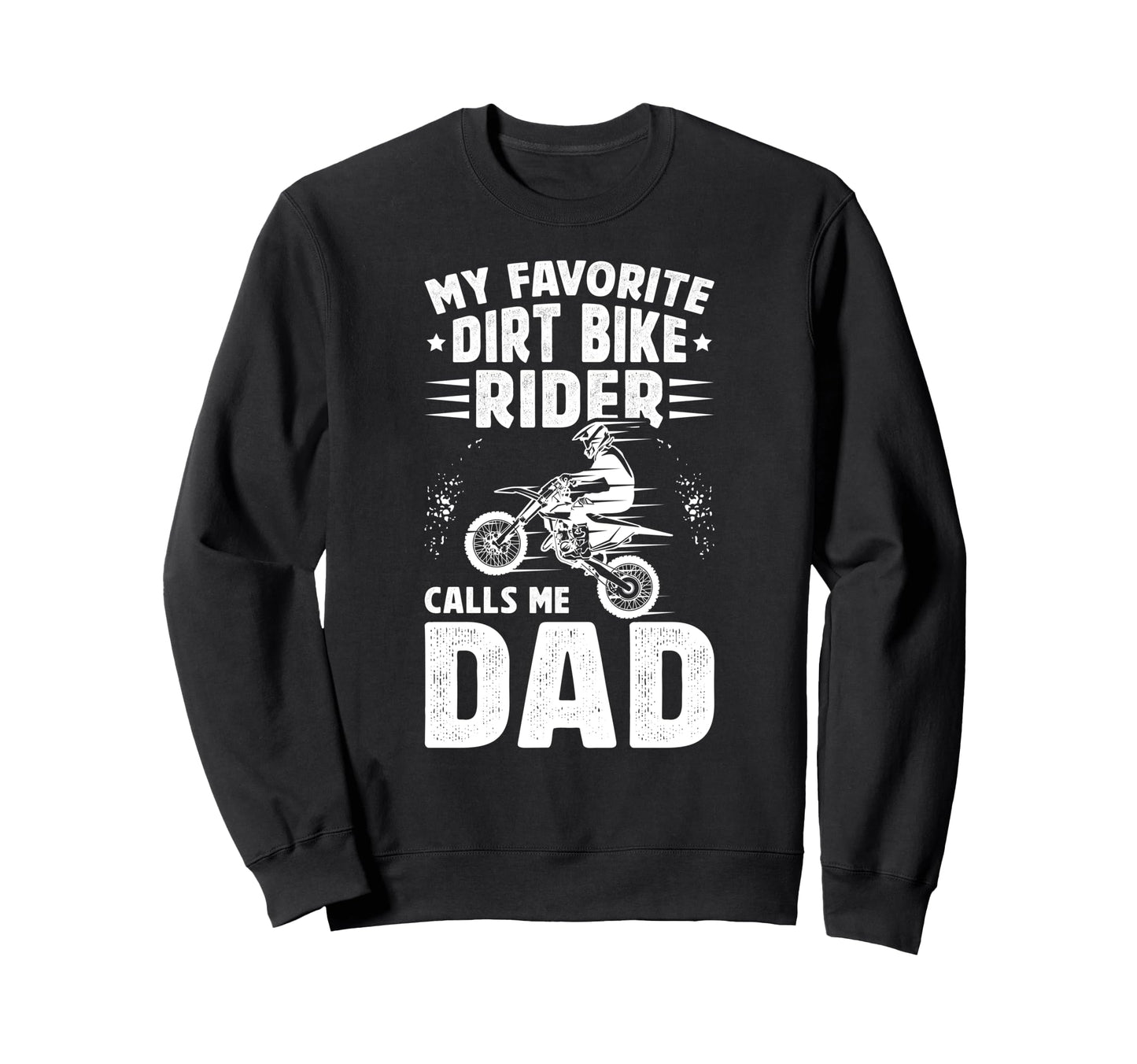 Proud Dirt Bike Dad Dirt Biker Father Sweatshirt - Graphic Print for Adults - T-Shirt, Sweatshirt, Hoodie