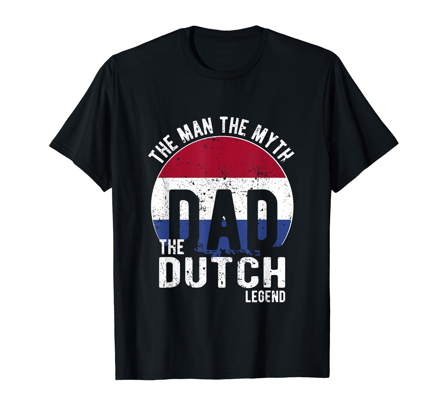 Myth Dutch Legend Dad Dutch T-Shirt - Unique Graphic Unisex - T-Shirt, Sweatshirt, Hoodie