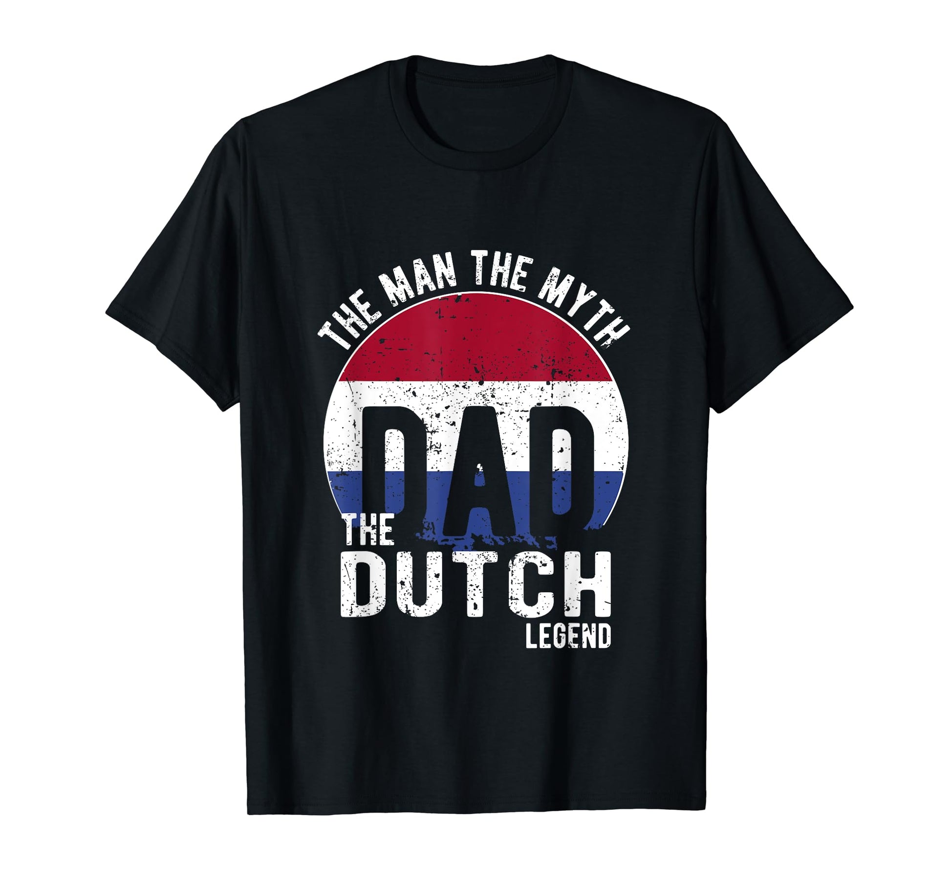 Myth Dutch Legend Dad Dutch T-Shirt - Unique Graphic Unisex - T-Shirt, Sweatshirt, Hoodie