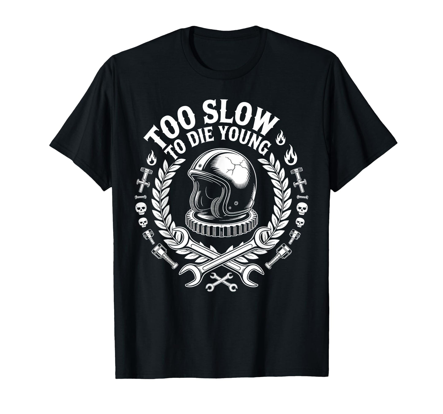 Too Slow To Die Young Motorcycle T-Shirt - Novelty Apparel for Adults - T-Shirt, Sweatshirt, Hoodie