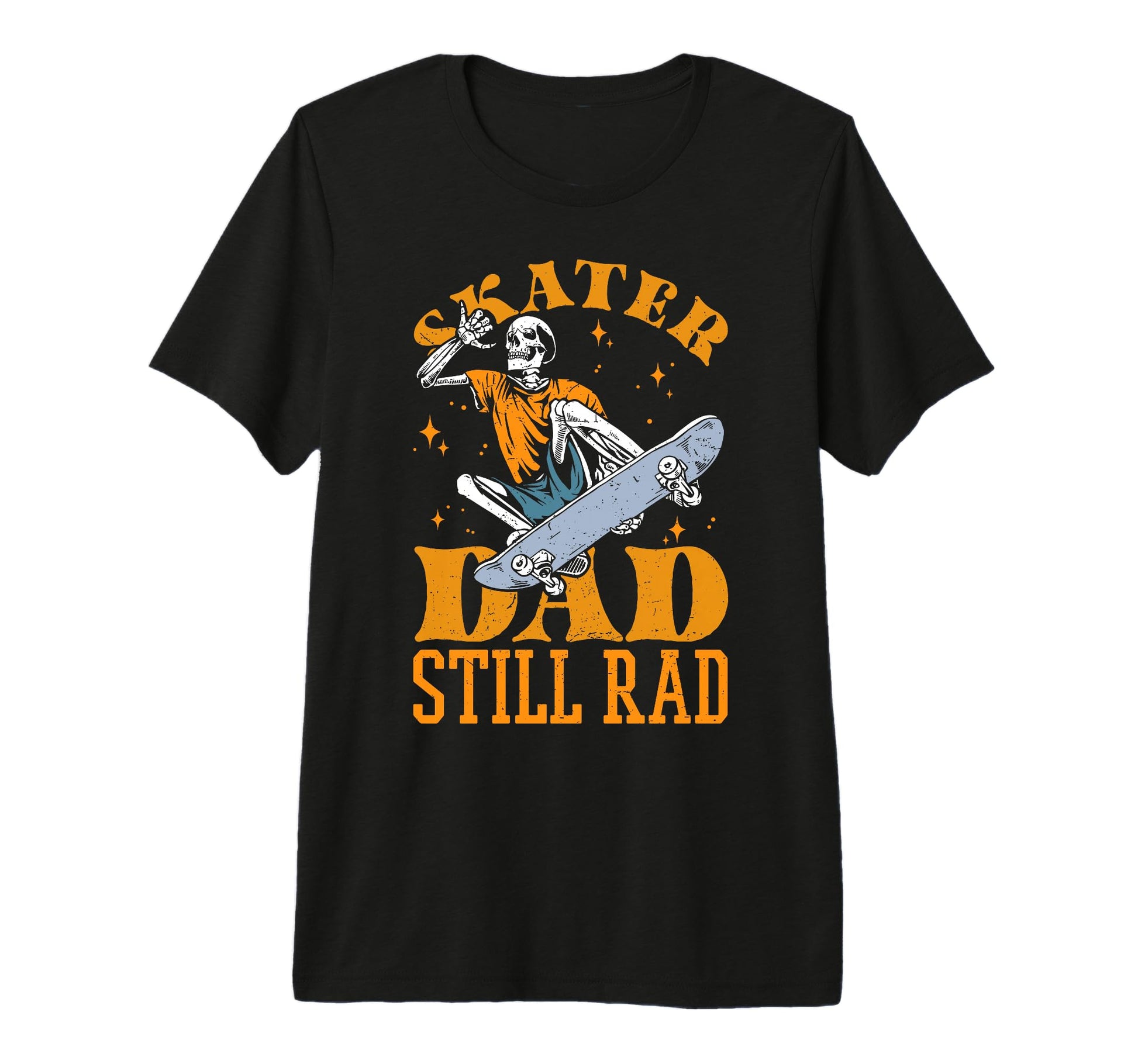 Skater Dad Still Rad Skeleton Skate T-Shirt - Streetwear Style Men Women - T-Shirt, Sweatshirt, Hoodie