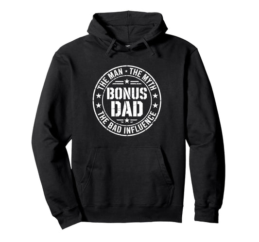 Bonus Dad Myth Bad Influence Hoodie - Unique Graphic Unisex - T-Shirt, Sweatshirt, Hoodie