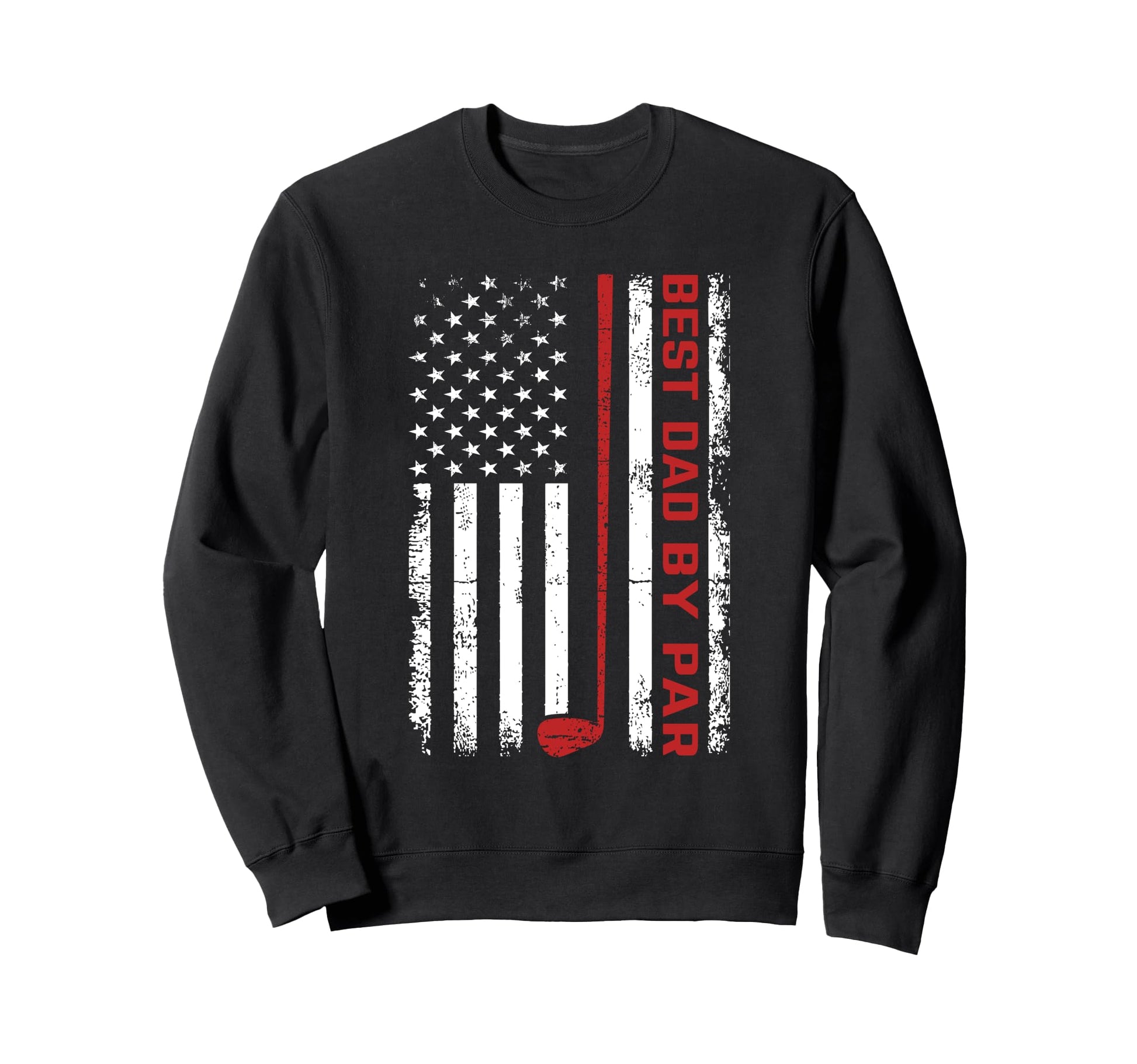 Golf Best Dad Par Daddy American Sweatshirt - Streetwear Style for Adults - T-Shirt, Sweatshirt, Hoodie