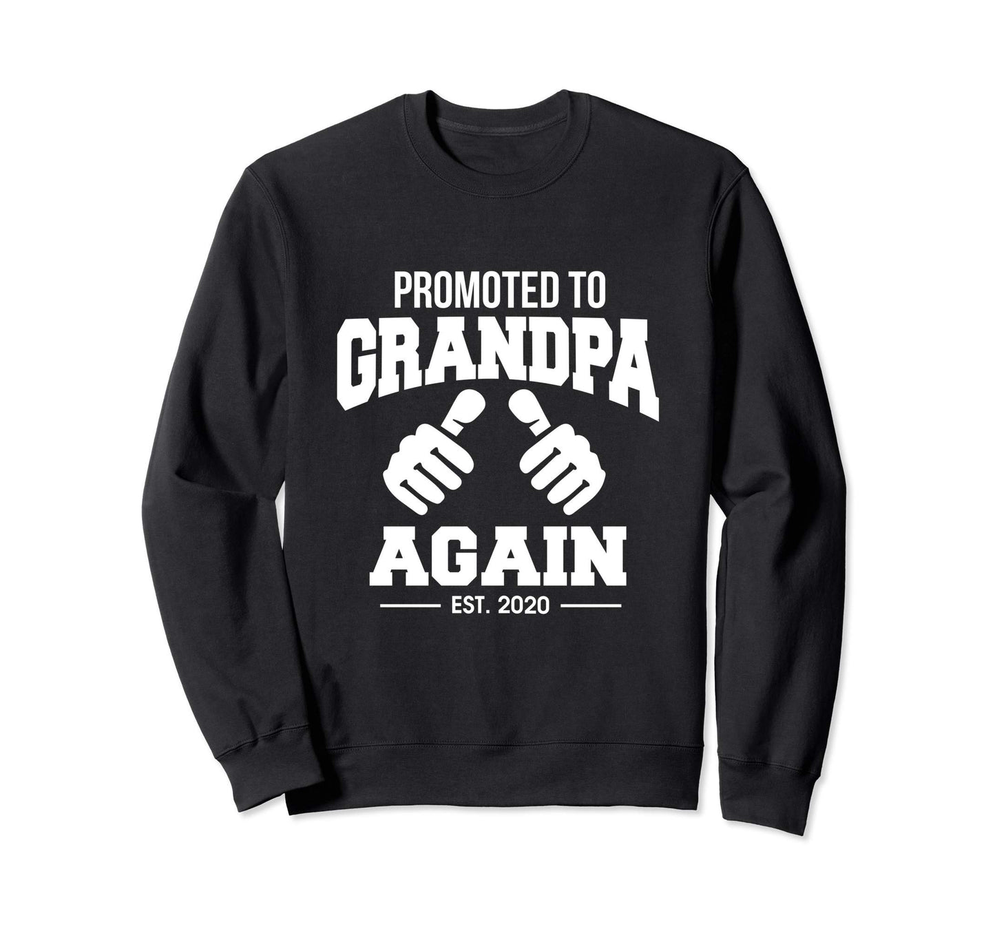 Funny Promoted To Grandpa Again Sweatshirt - Streetwear Style Men Women - T-Shirt, Sweatshirt, Hoodie