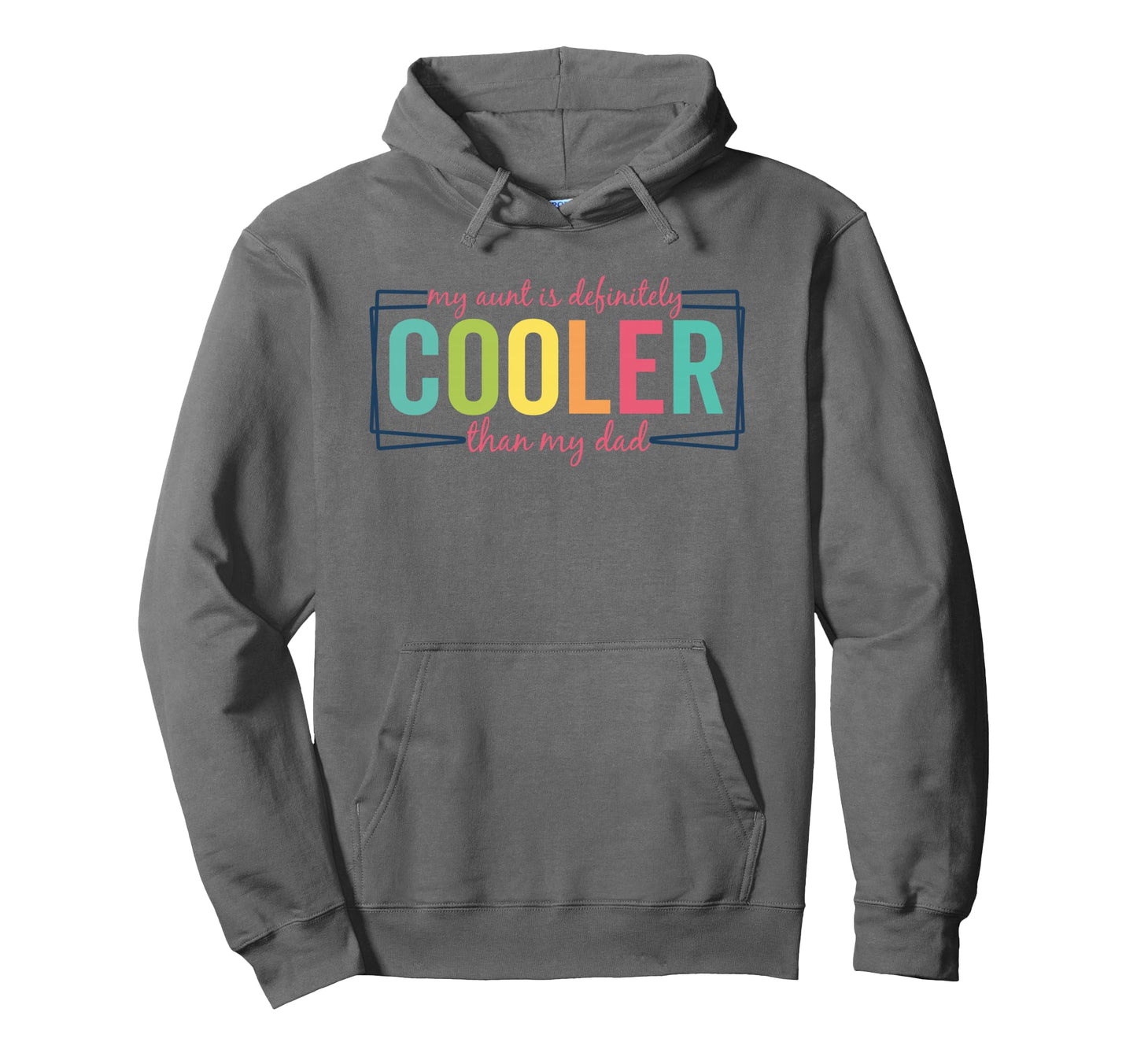 My Aunt Is Definitely Cooler Than My Hoodie - Unique Graphic for Adults - T-Shirt, Sweatshirt, Hoodie