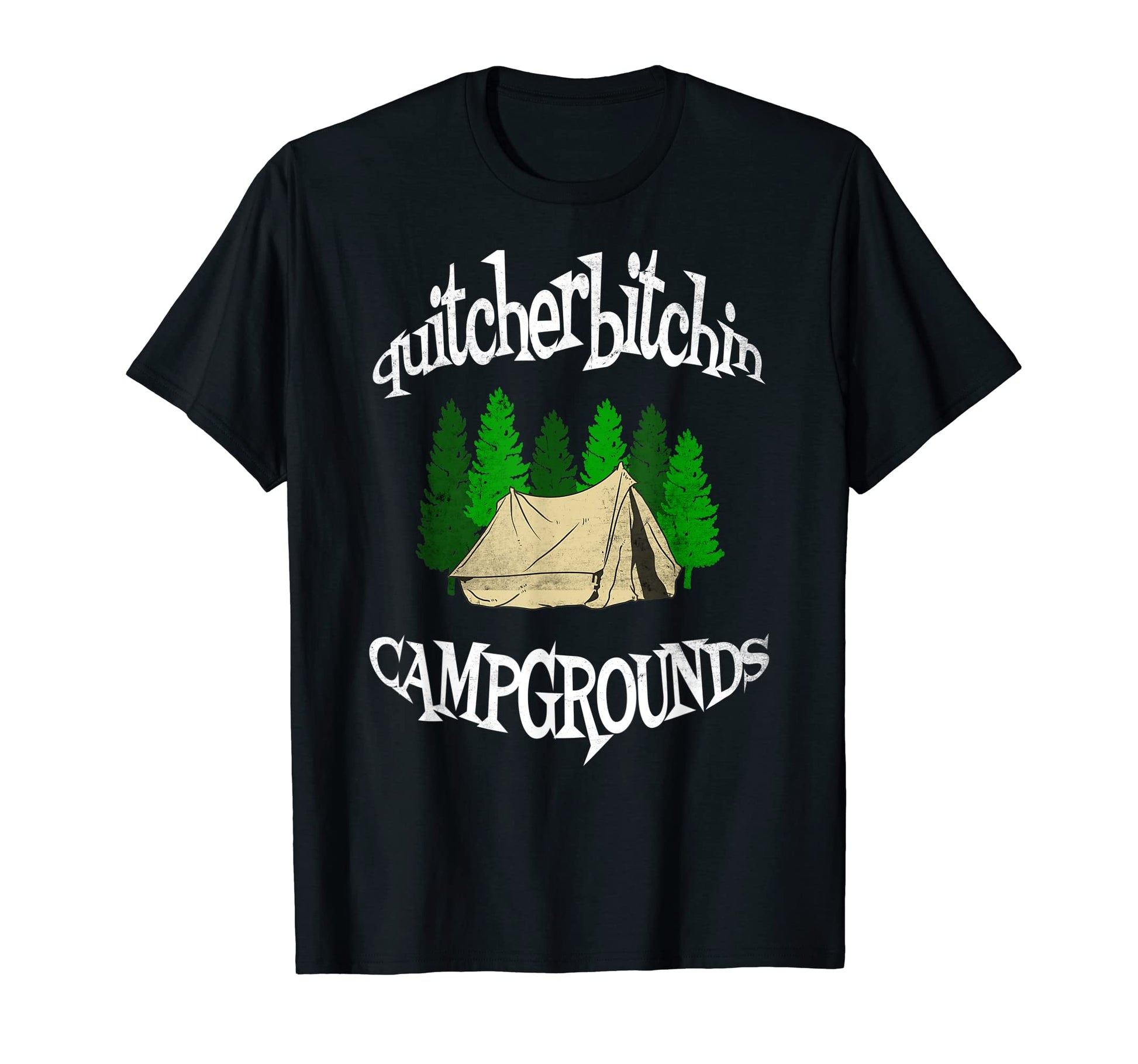Camp Quitcherbitchin Funny Sarcastic T-Shirt - Graphic Print Unisex - T-Shirt, Sweatshirt, Hoodie
