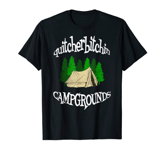Camp Quitcherbitchin Funny Sarcastic T-Shirt - Graphic Print Unisex - T-Shirt, Sweatshirt, Hoodie