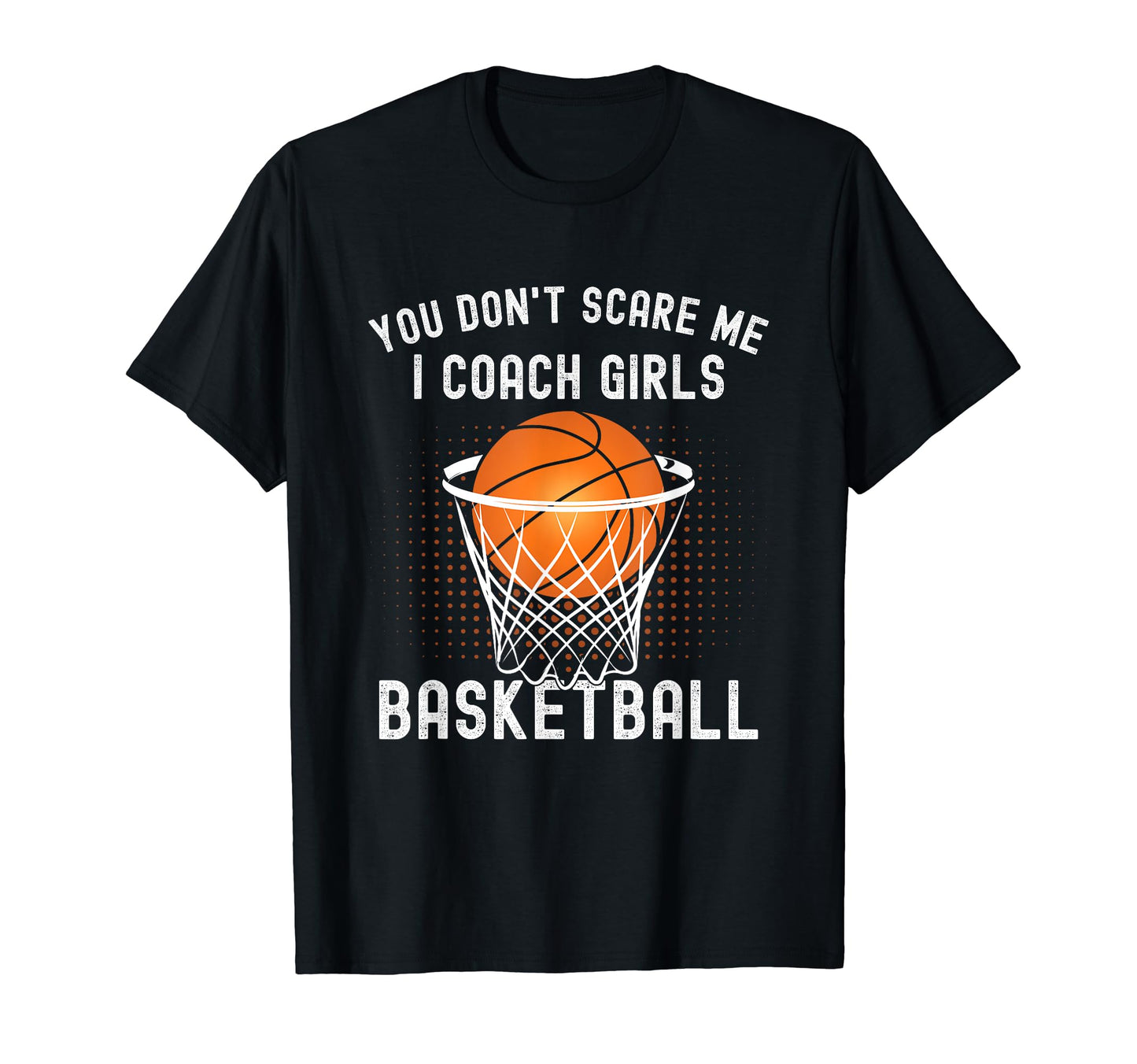 Funny Basketball Coach You Dont T-Shirt - Fun Novelty Design for Adults - T-Shirt, Sweatshirt, Hoodie