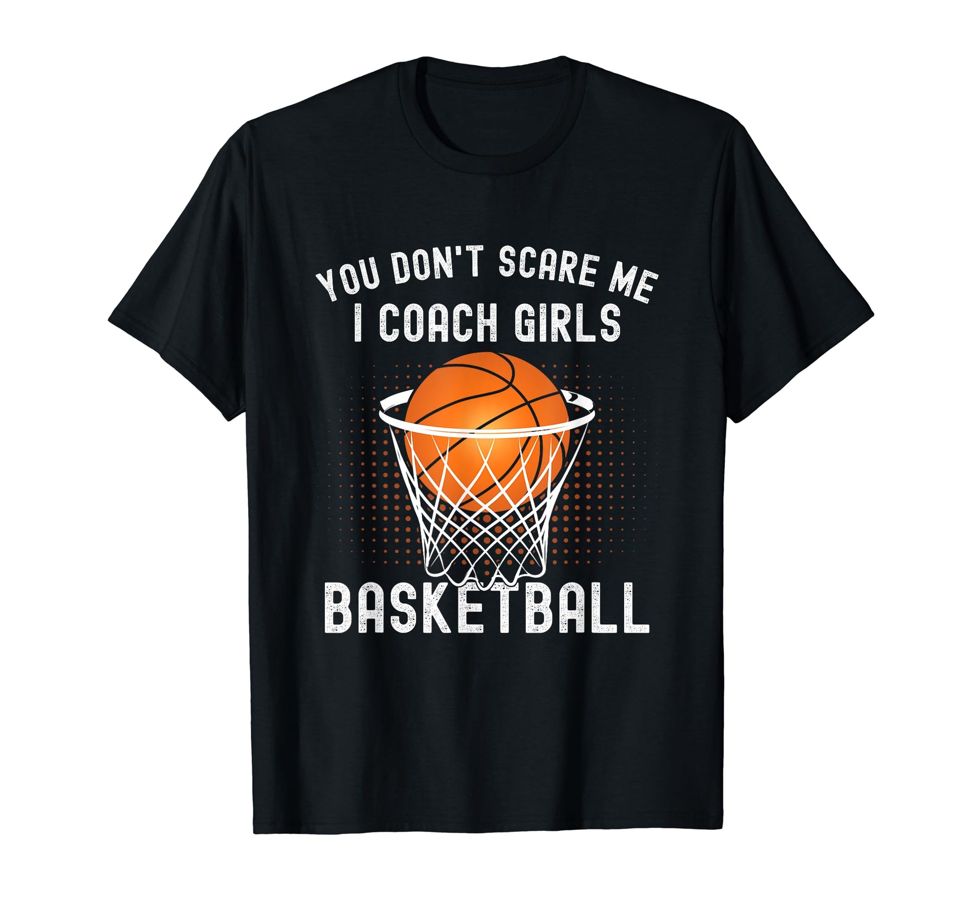 Funny Basketball Coach You Dont T-Shirt - Fun Novelty Design for Adults - T-Shirt, Sweatshirt, Hoodie