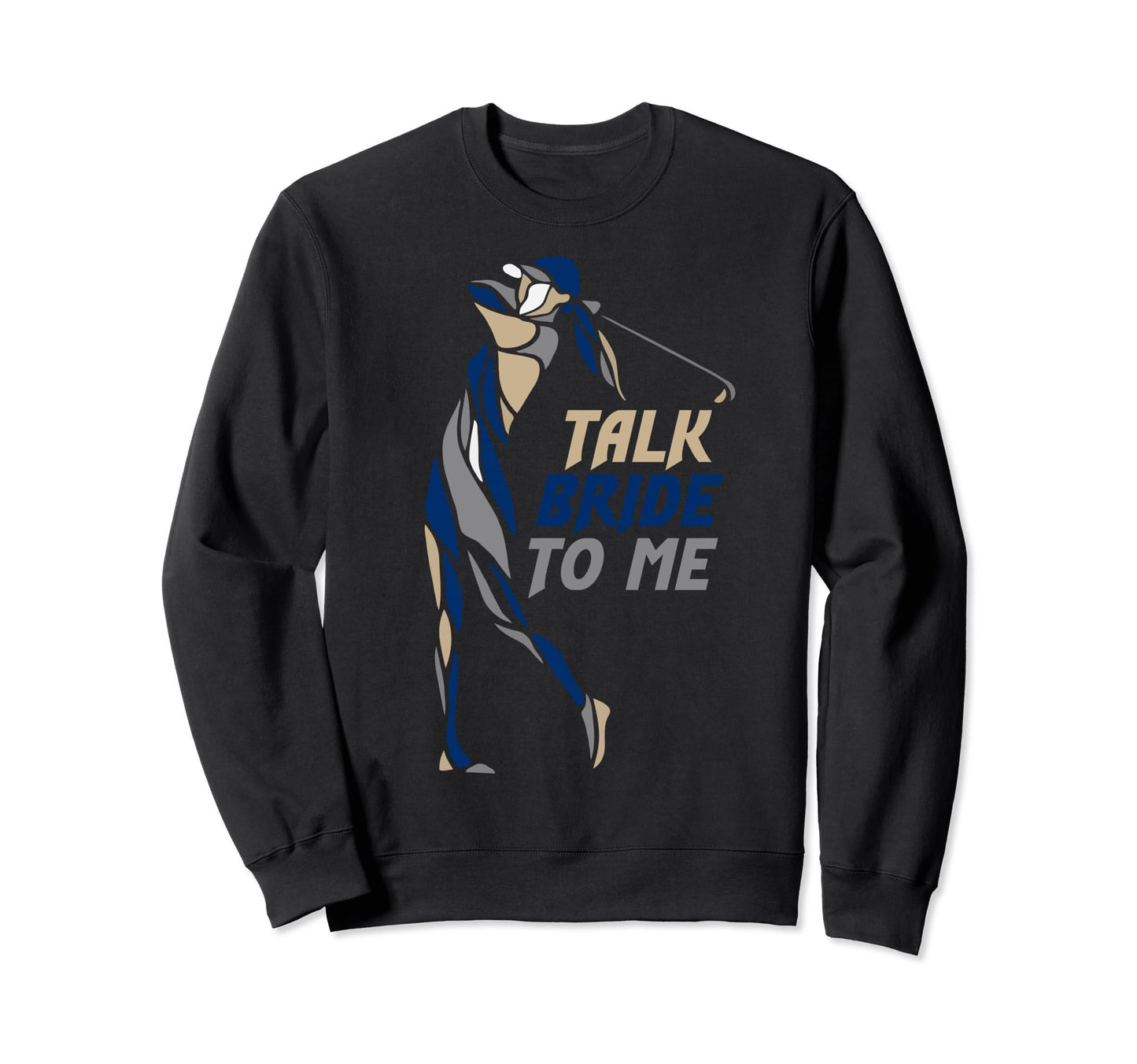 Talk Birdie To Me Golf Golfing Sweatshirt - Novelty Apparel Men Women - T-Shirt, Sweatshirt, Hoodie