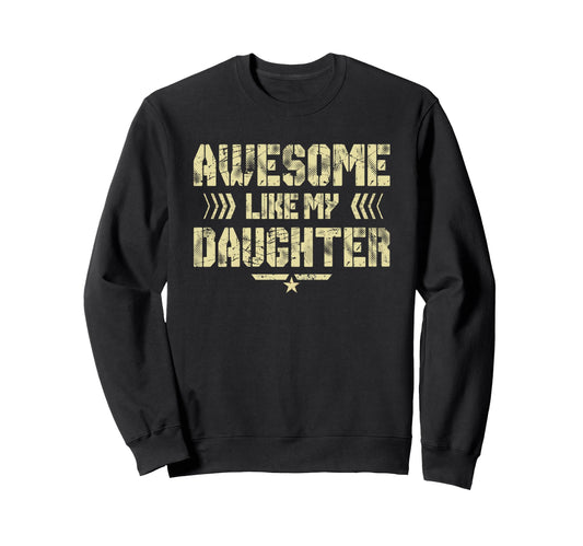 Awesome Like My Daughter Funny Dad Sweatshirt - Streetwear Style Men Women - T-Shirt, Sweatshirt, Hoodie