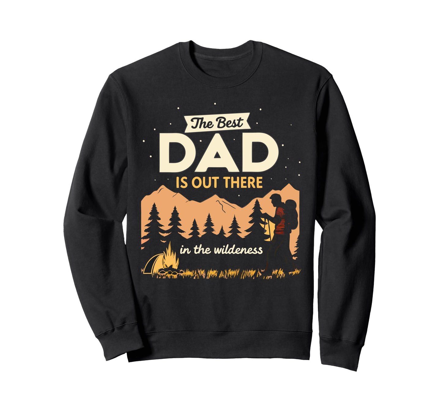 Adventure Dad Best Dad Is Out There Sweatshirt - Novelty Apparel Men Women - T-Shirt, Sweatshirt, Hoodie