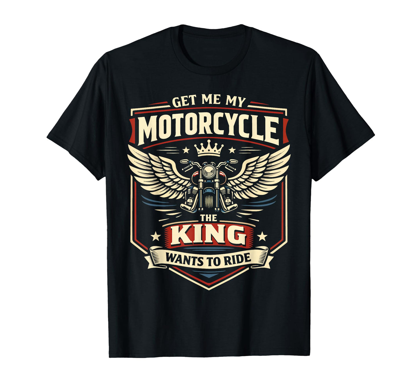 Motorcycle Biker King Get Me My T-Shirt - Streetwear Style for Adults - T-Shirt, Sweatshirt, Hoodie