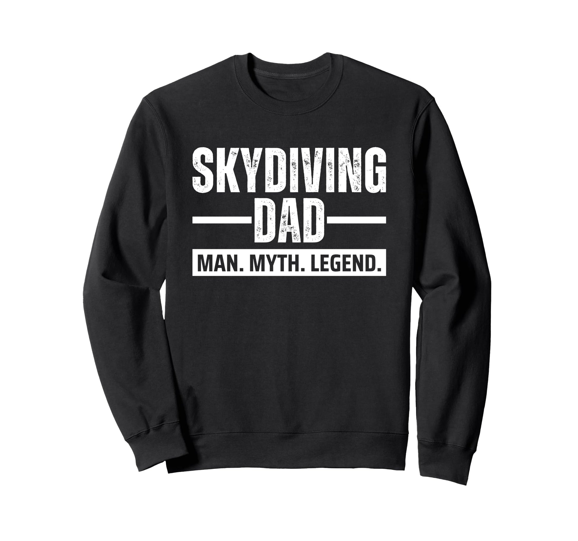 Skydiving Dad Myth Legend Sweatshirt - Streetwear Style Men Women - T-Shirt, Sweatshirt, Hoodie