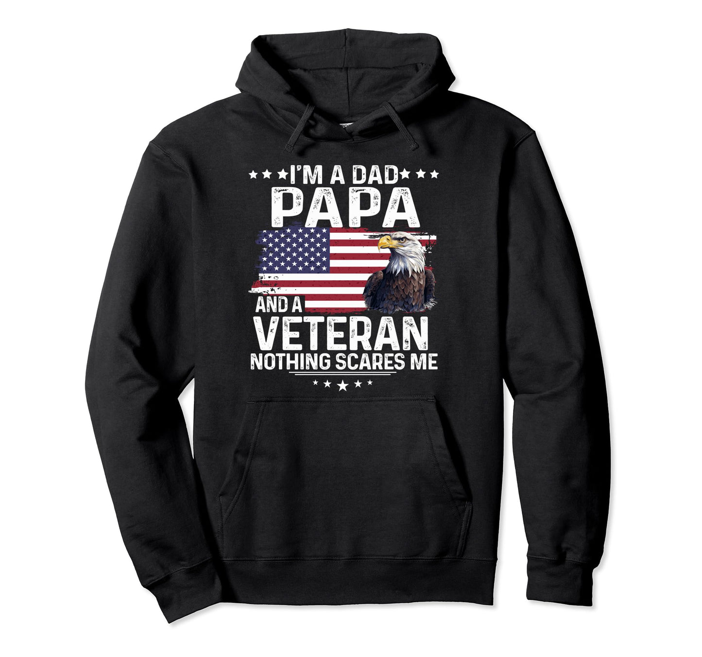 Dad Papa Veteran Nothing Scares Me Proud Hoodie - Streetwear Style Unisex - T-Shirt, Sweatshirt, Hoodie