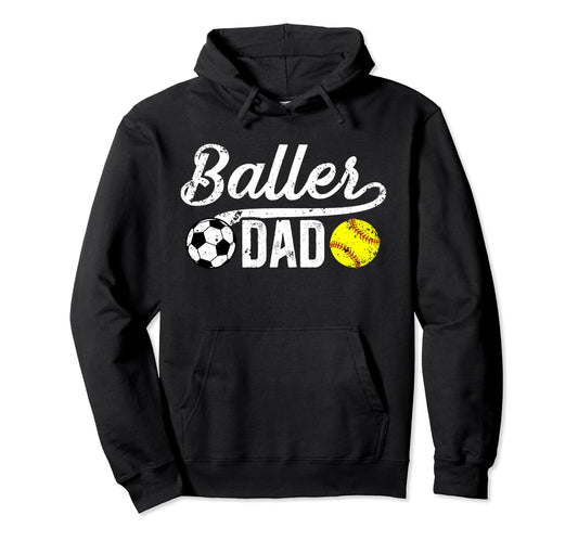 Baller Dad Soccer Softball Dad Softball Hoodie - Trendy Graphic for Adults - T-Shirt, Sweatshirt, Hoodie
