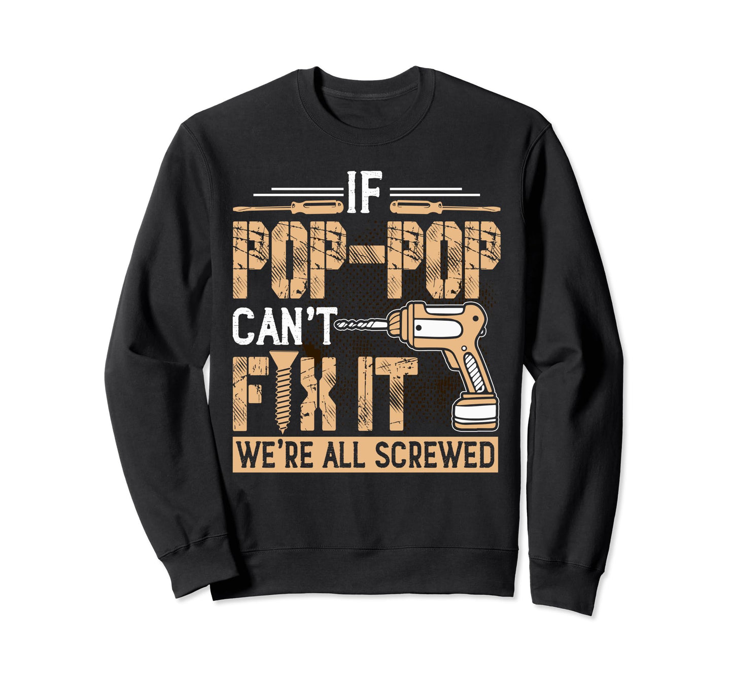 Grandpa If Pop Pop Cant Fix It Sweatshirt - Minimalist Print for Adults - T-Shirt, Sweatshirt, Hoodie