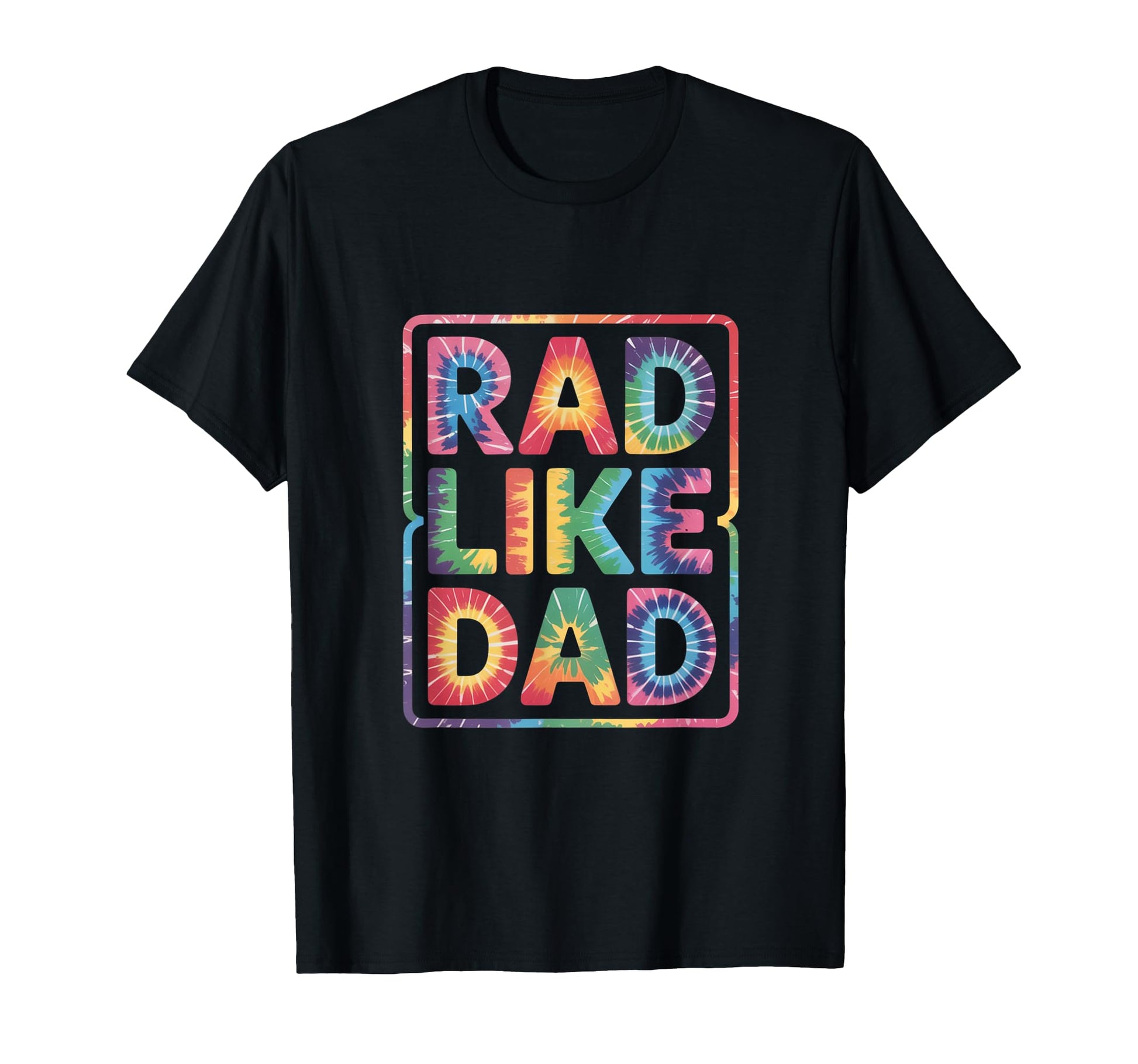 Rad Like Dad Fun All Ages T-Shirt - Novelty Apparel Unisex - T-Shirt, Sweatshirt, Hoodie