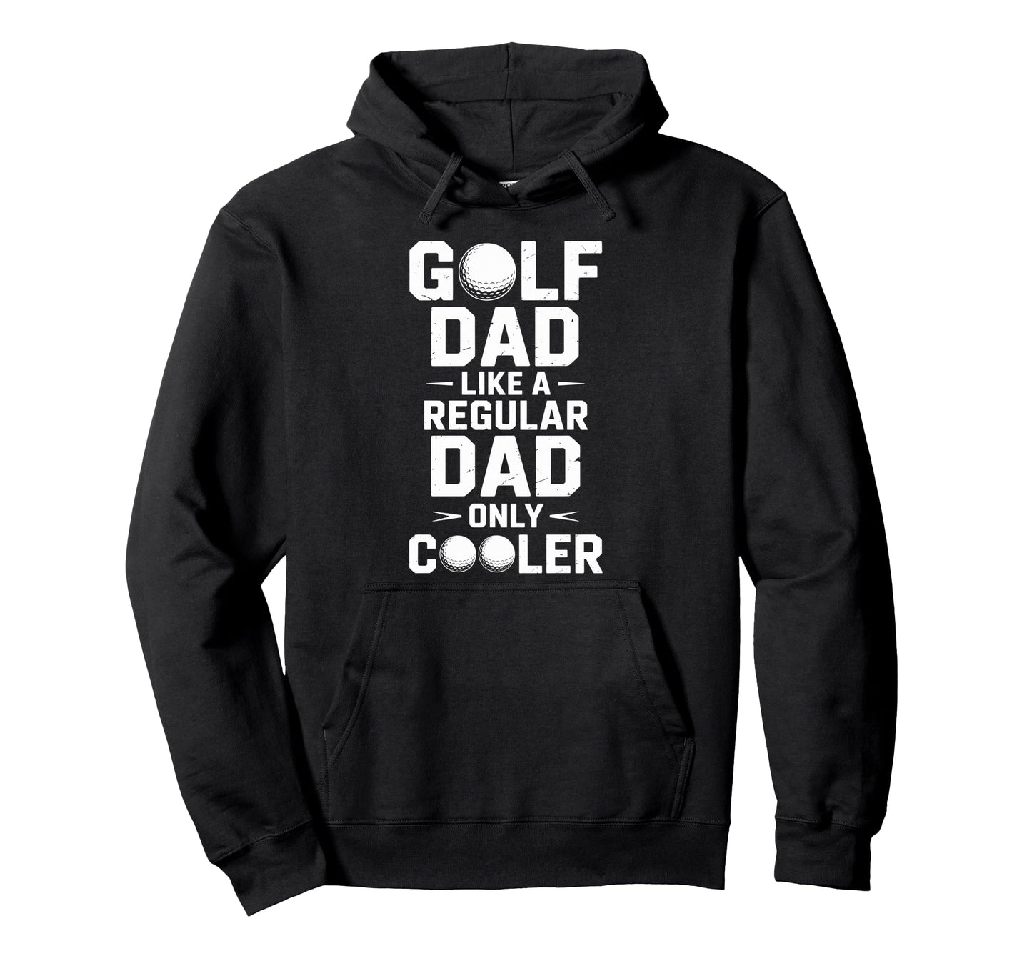 Golf Dad Like Regular Dad Only Cooler Hoodie - Novelty Apparel for Adults - T-Shirt, Sweatshirt, Hoodie