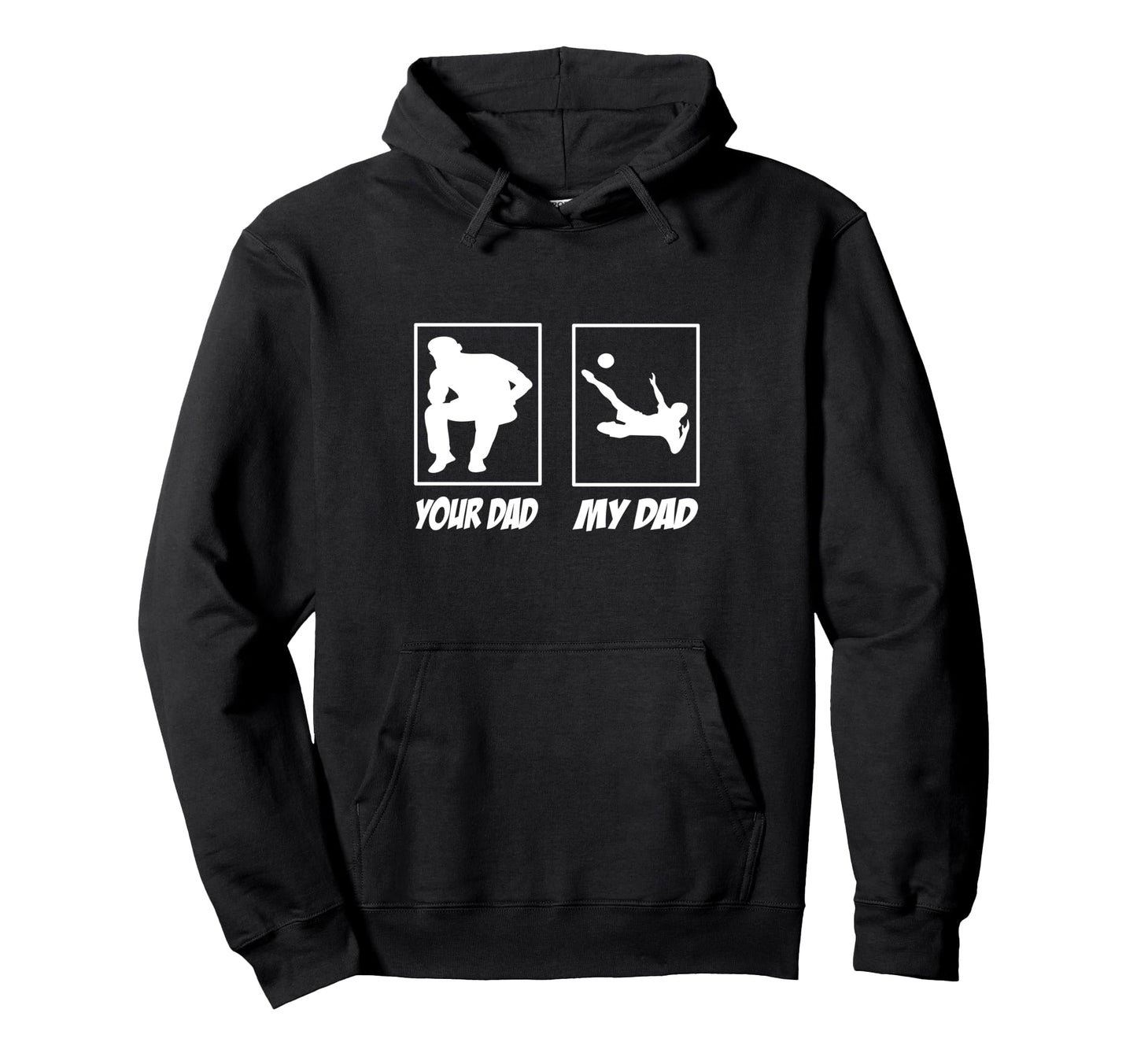 My Dad Your Dad Football Soccer Soccer Hoodie - Trendy Graphic Unisex - T-Shirt, Sweatshirt, Hoodie