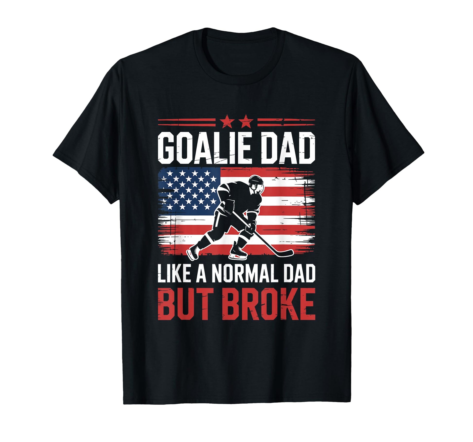 Goalie Dad Like Normal Dad But Broke Ice T-Shirt - Graphic Print Unisex - T-Shirt, Sweatshirt, Hoodie