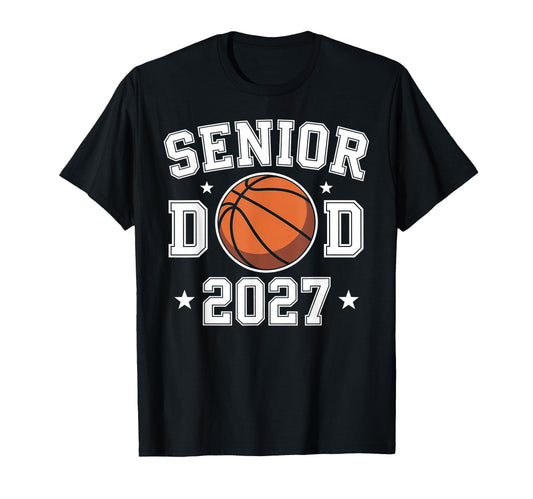 Basketball Senior Dad Class 2027 T-Shirt - Trendy Graphic Unisex - T-Shirt, Sweatshirt, Hoodie