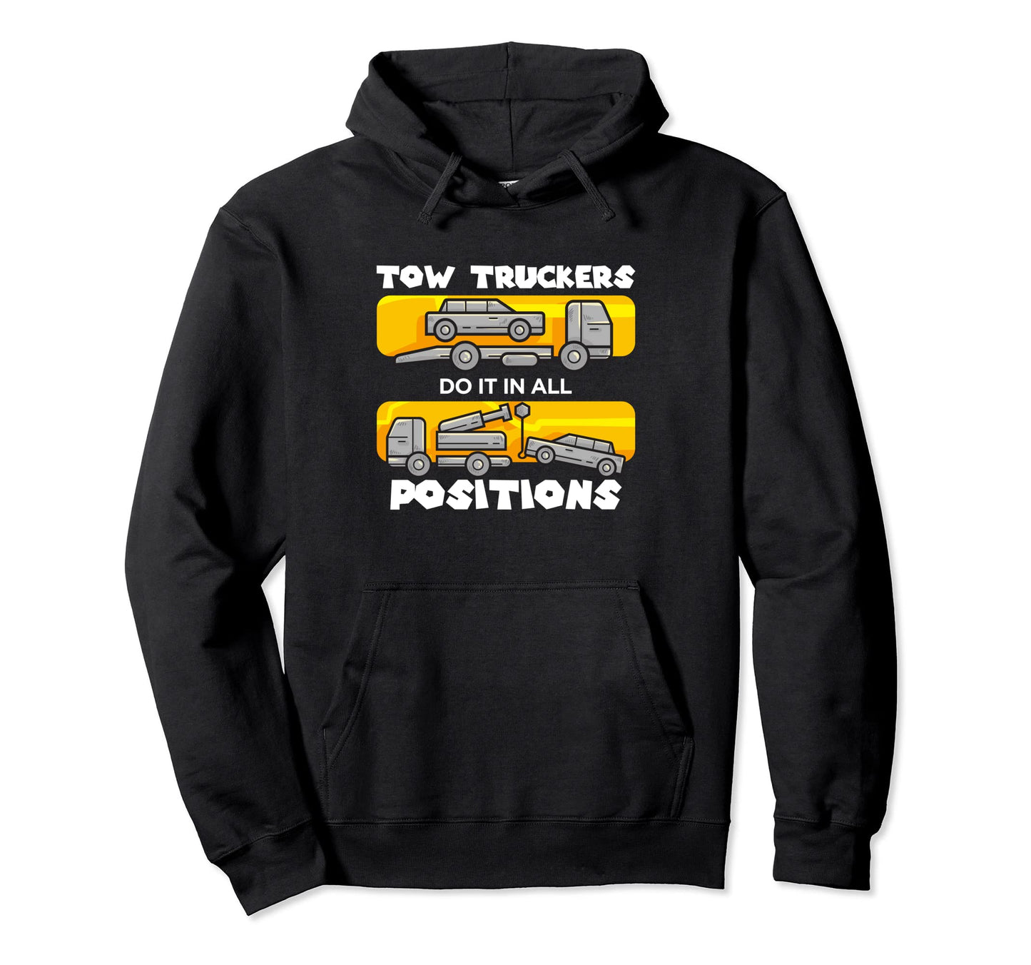 Tow Truckers Do It All Positions Tow Hoodie - Streetwear Style for Adults - T-Shirt, Sweatshirt, Hoodie