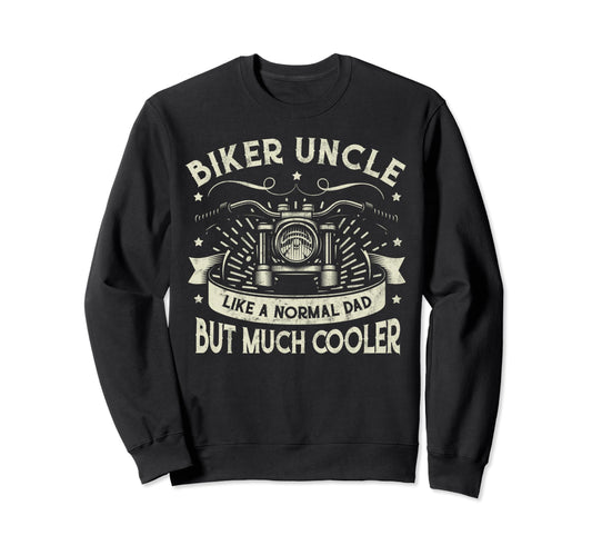 Biker Uncle Like Normal Dad Sweatshirt - Trendy Graphic Men Women - T-Shirt, Sweatshirt, Hoodie