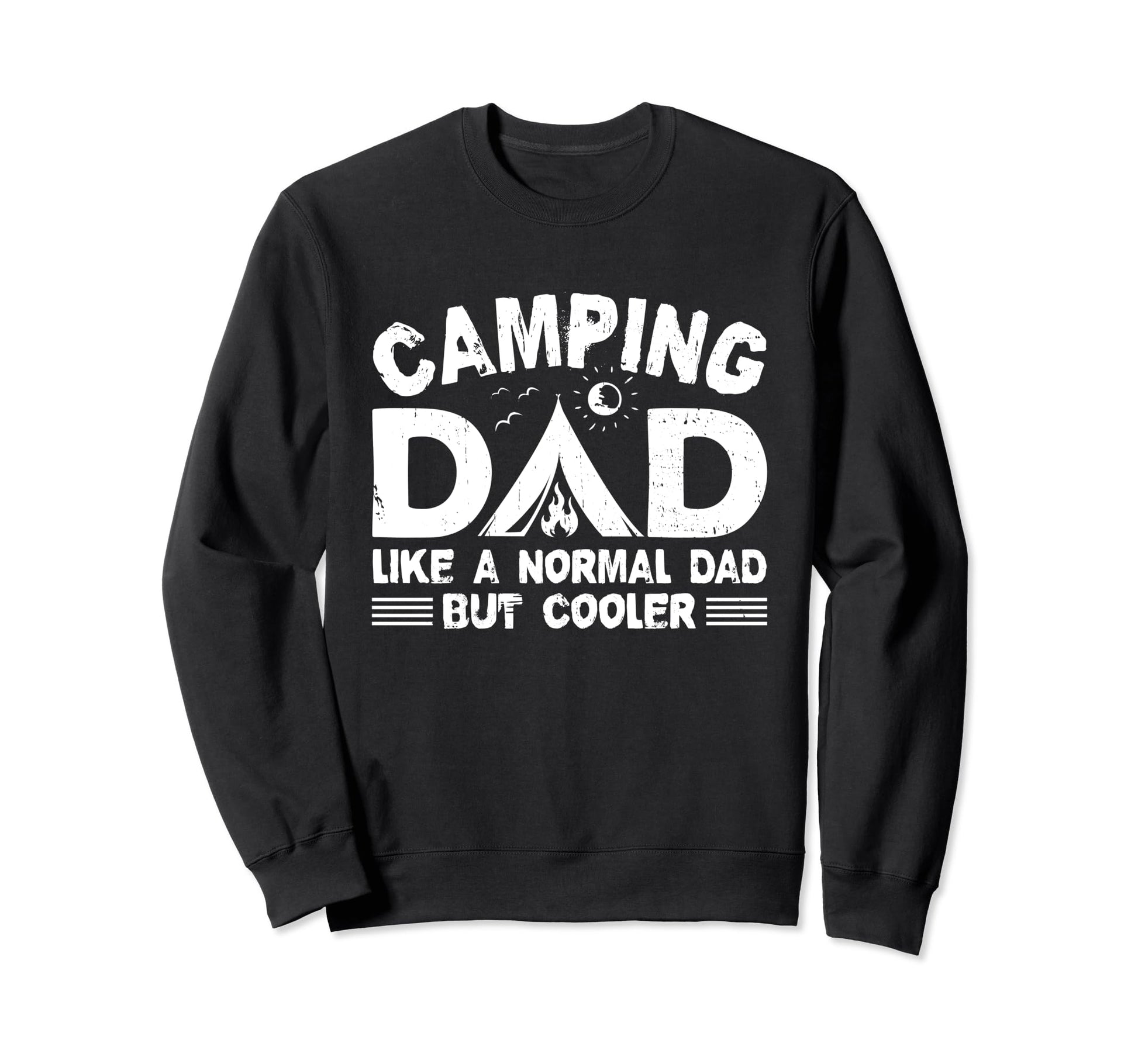 Camping Dad Funny Camper Fathers Day Sweatshirt - Trendy Graphic Men Women - T-Shirt, Sweatshirt, Hoodie
