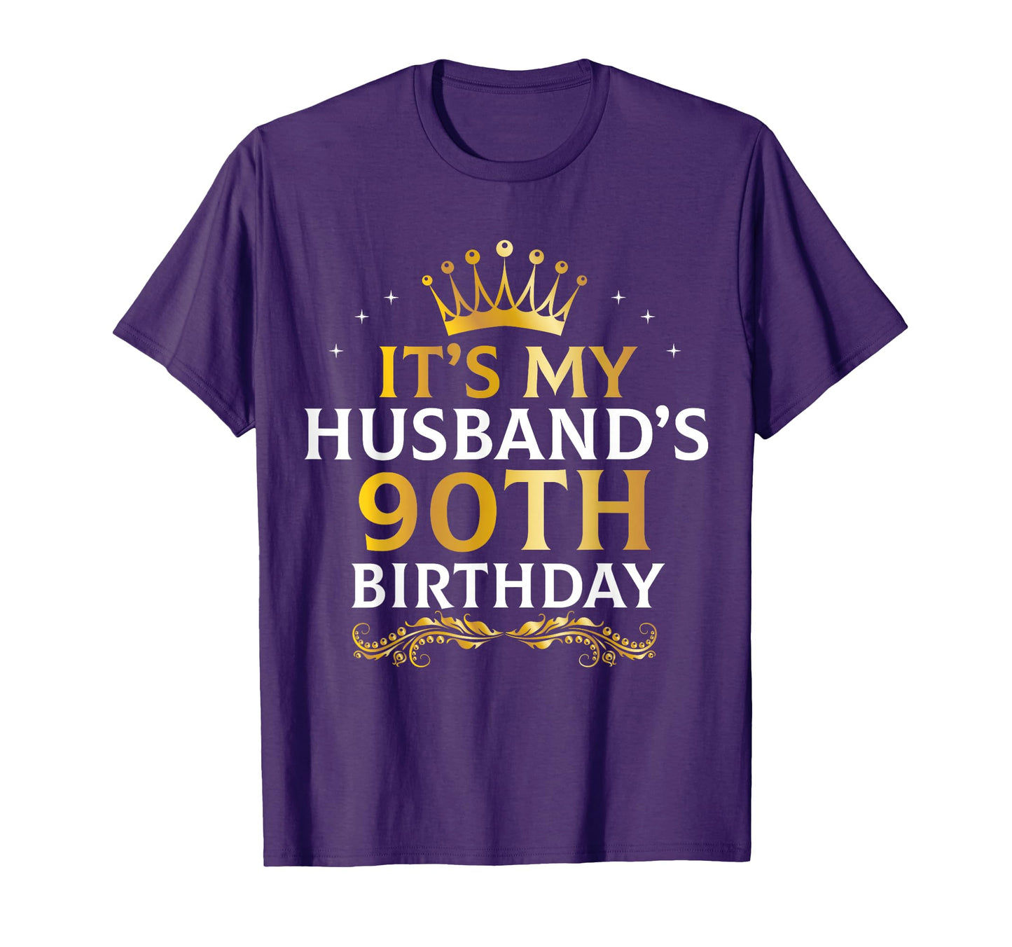 Its My Husbands 90 Year Old Birthday T-Shirt - Novelty Apparel Unisex - T-Shirt, Sweatshirt, Hoodie