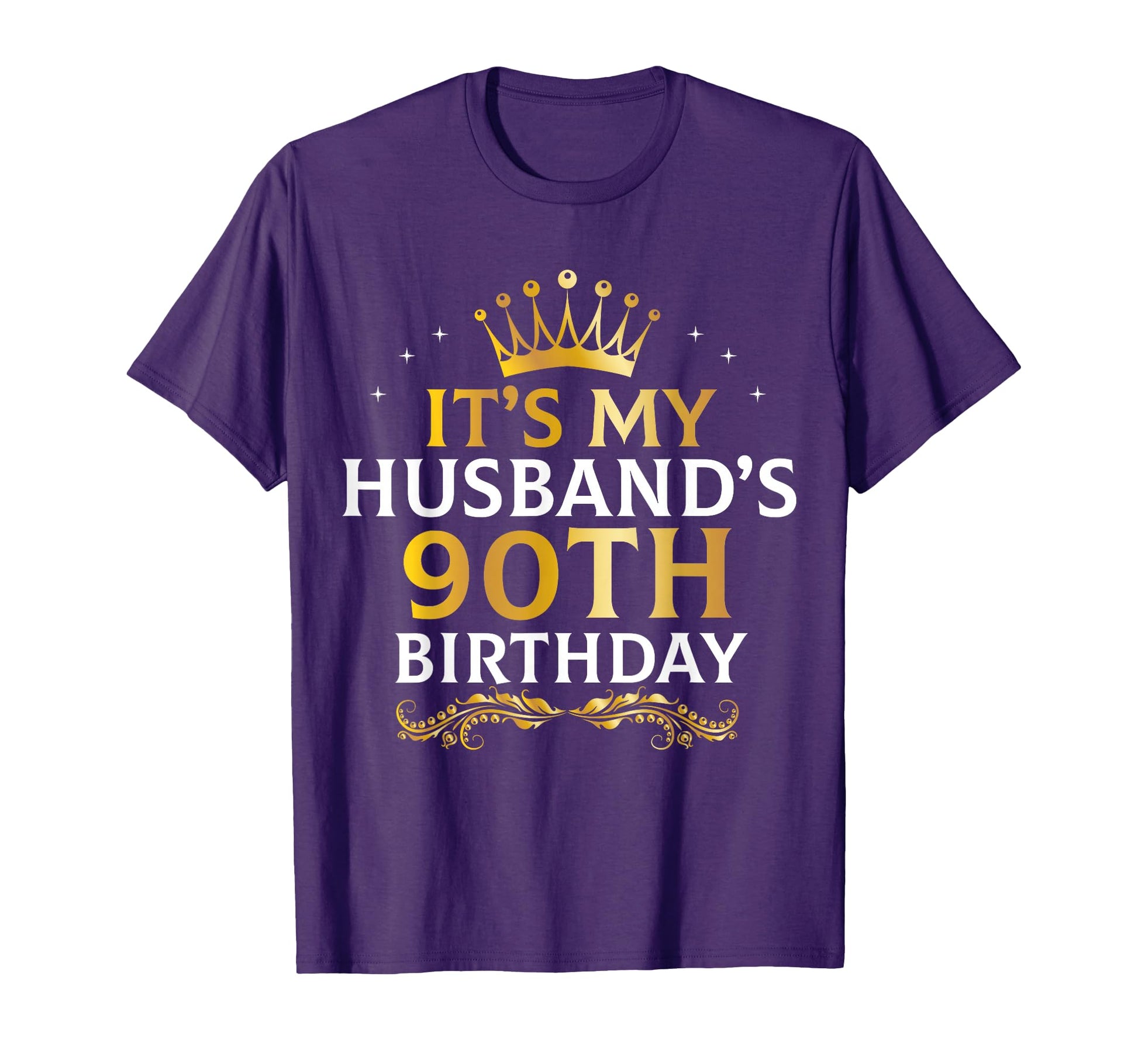 Its My Husbands 90 Year Old Birthday T-Shirt - Novelty Apparel Unisex - T-Shirt, Sweatshirt, Hoodie
