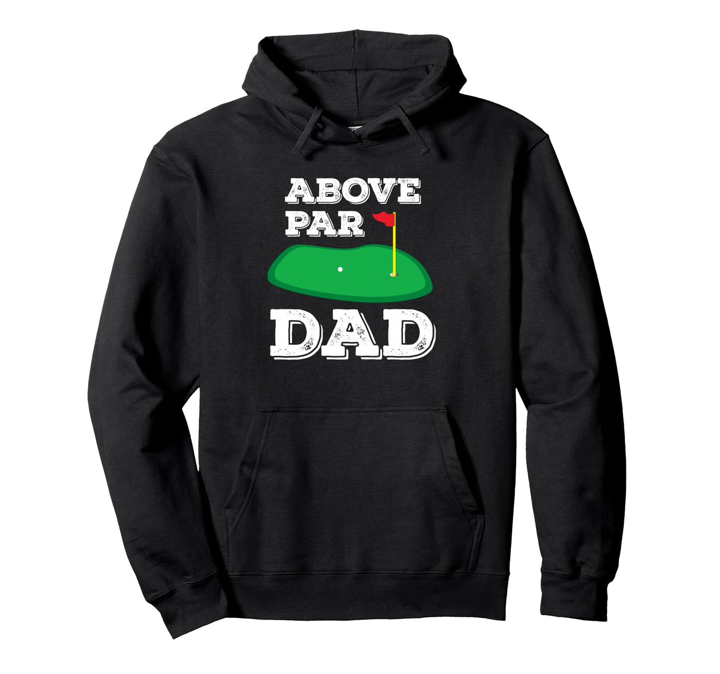 Golf Pun Above Par Dad Fathers Day Hoodie - Aesthetic Graphic Men Women - T-Shirt, Sweatshirt, Hoodie