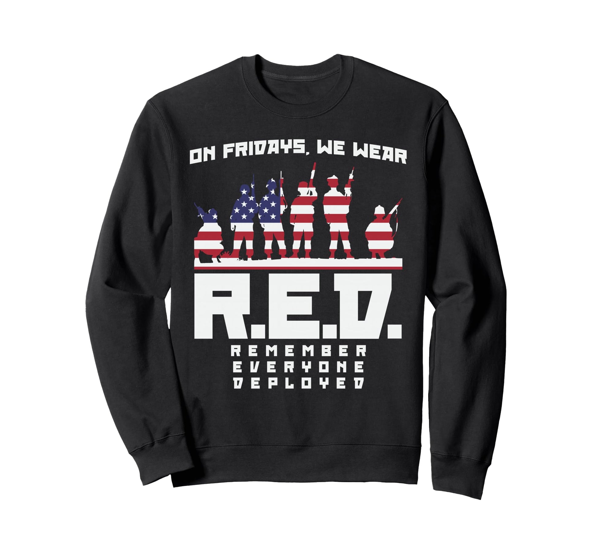 Remember Everyone Deployed Sweatshirt - Streetwear Style for Adults - T-Shirt, Sweatshirt, Hoodie