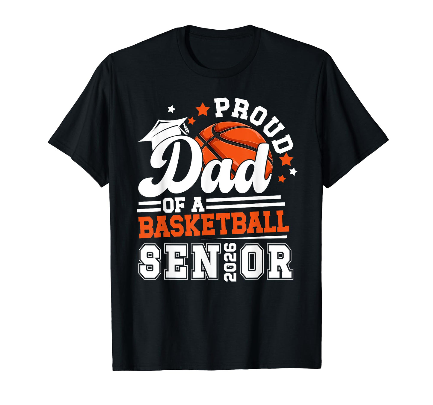 Proud Dad 2026 Senior Basketball Senior T-Shirt - Graphic Print Men Women - T-Shirt, Sweatshirt, Hoodie