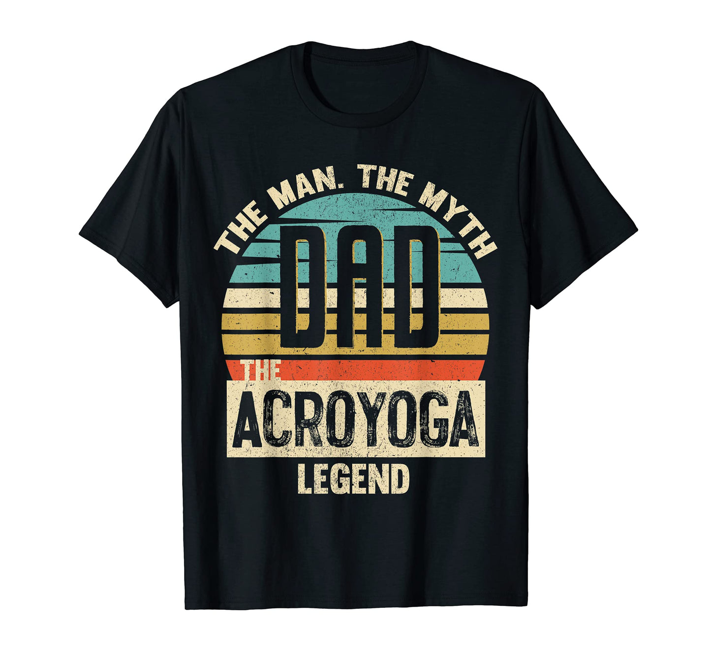 Dad Myth Acroyoga Legend Amazing Fathers T-Shirt - Trendy Graphic Unisex - T-Shirt, Sweatshirt, Hoodie