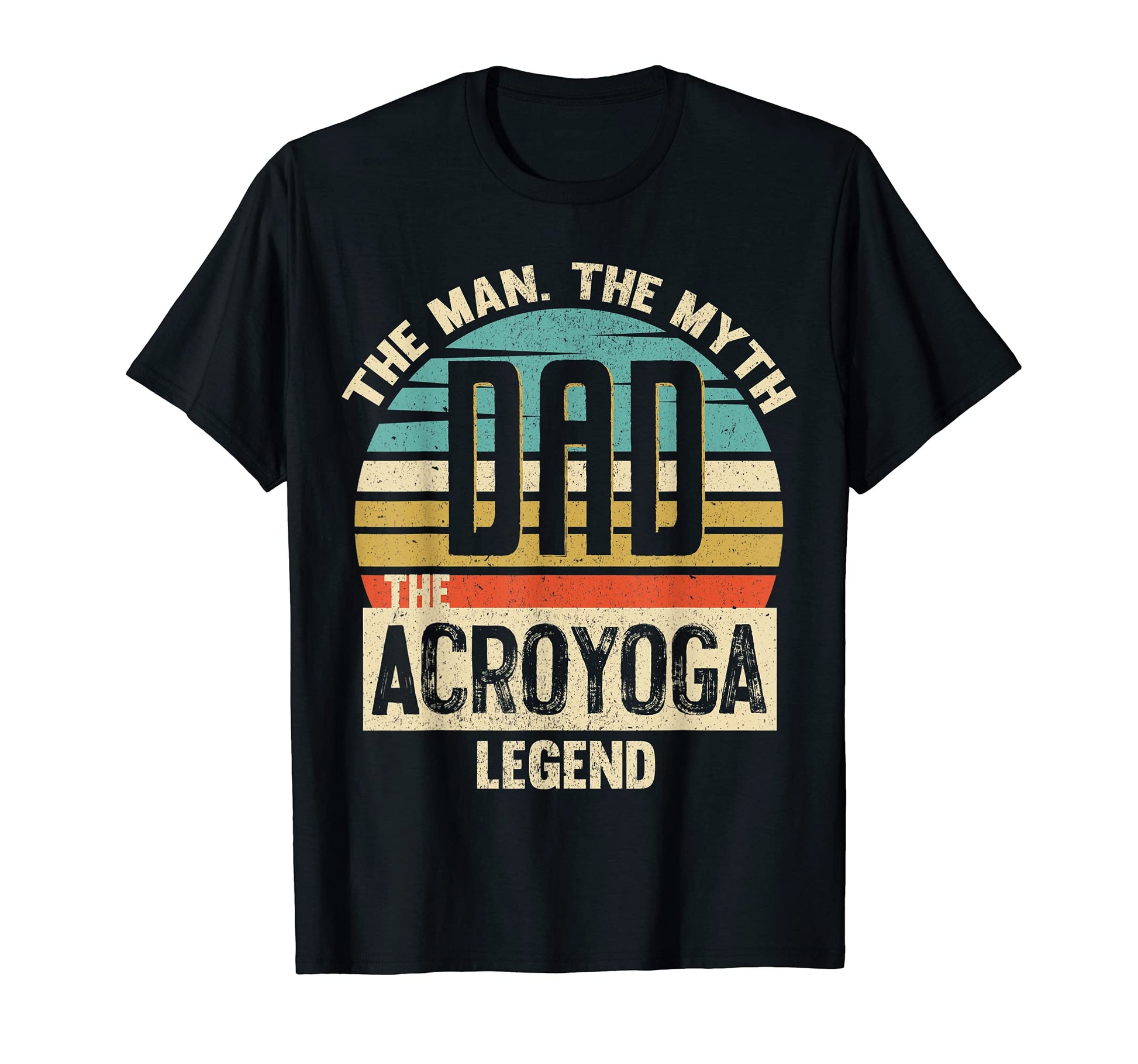 Dad Myth Acroyoga Legend Amazing Fathers T-Shirt - Trendy Graphic Unisex - T-Shirt, Sweatshirt, Hoodie
